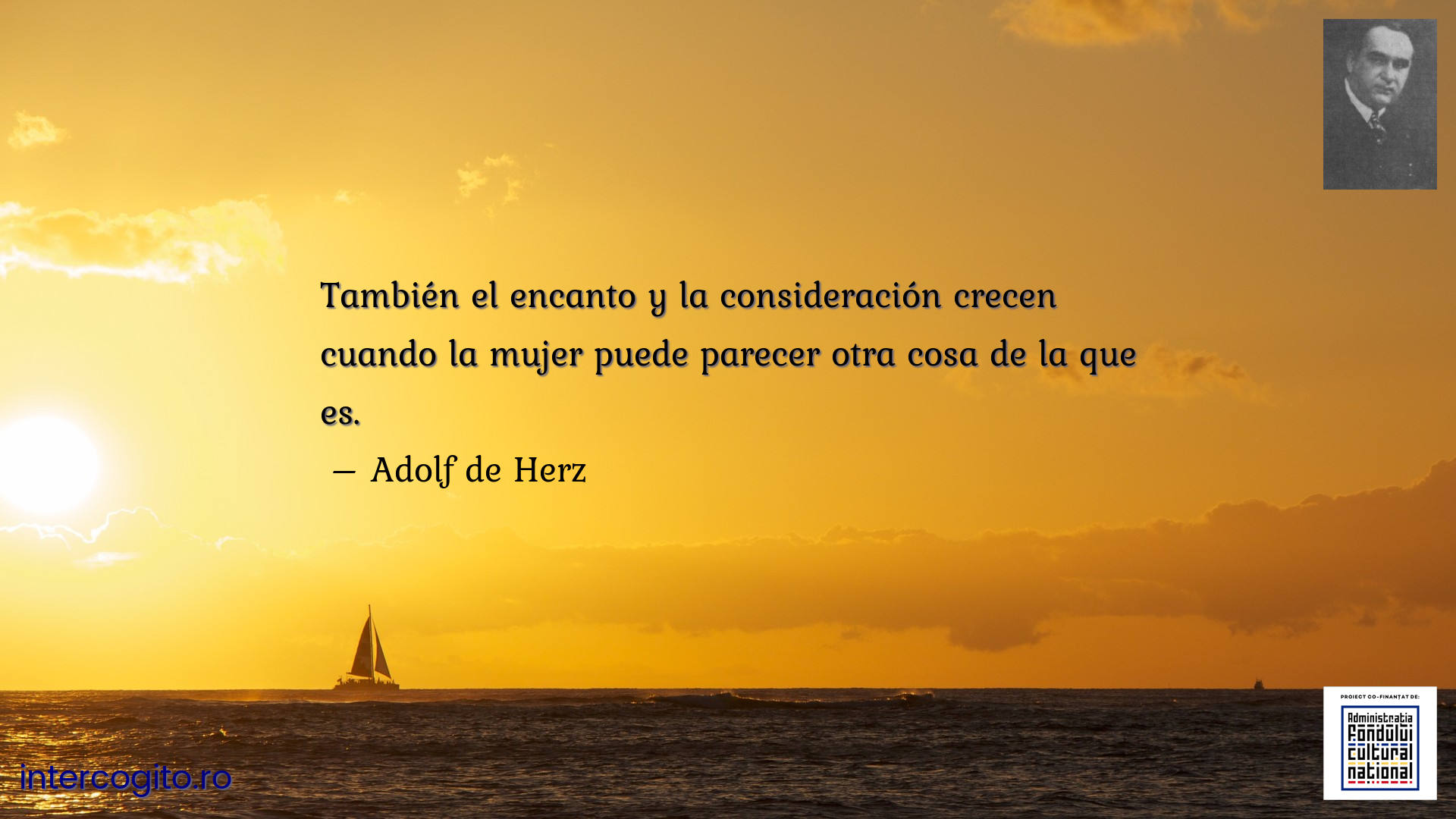 También el encanto y la consideración crecen cuando la mujer puede parecer otra cosa de la que es.