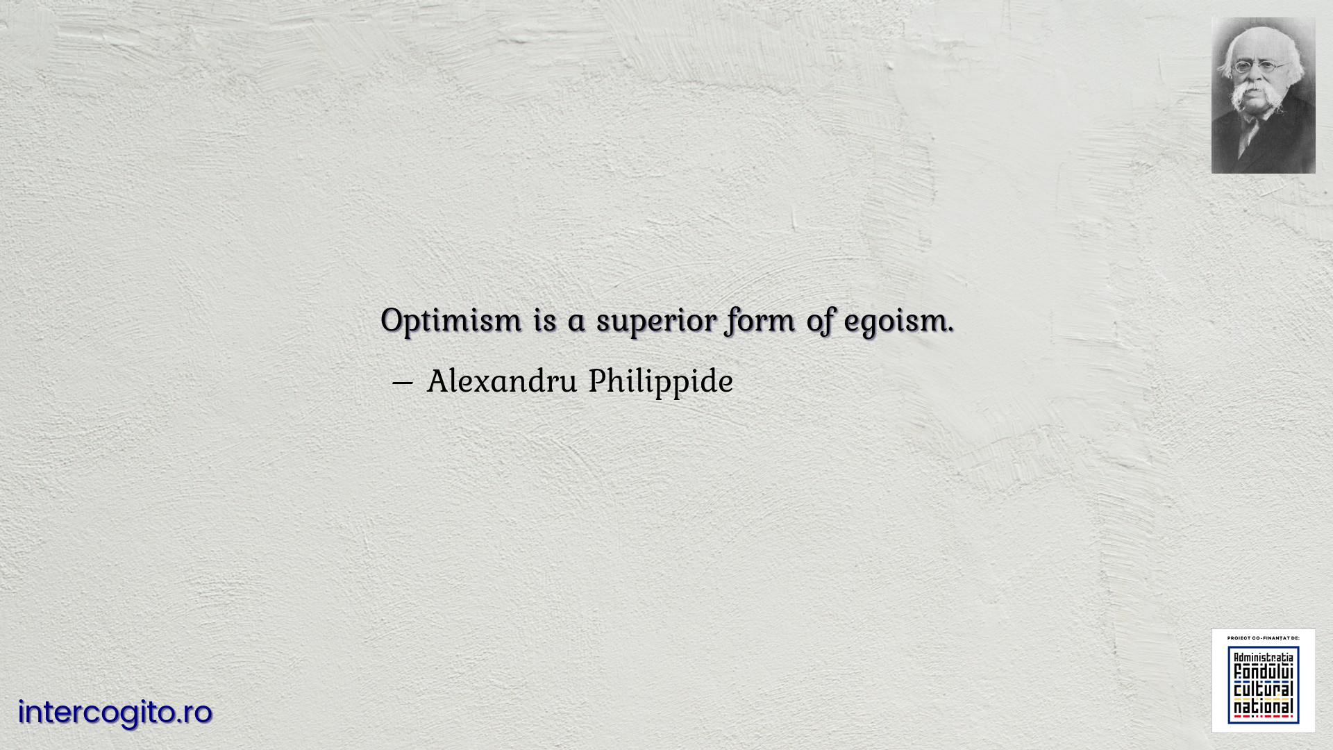 Optimism is a superior form of egoism.