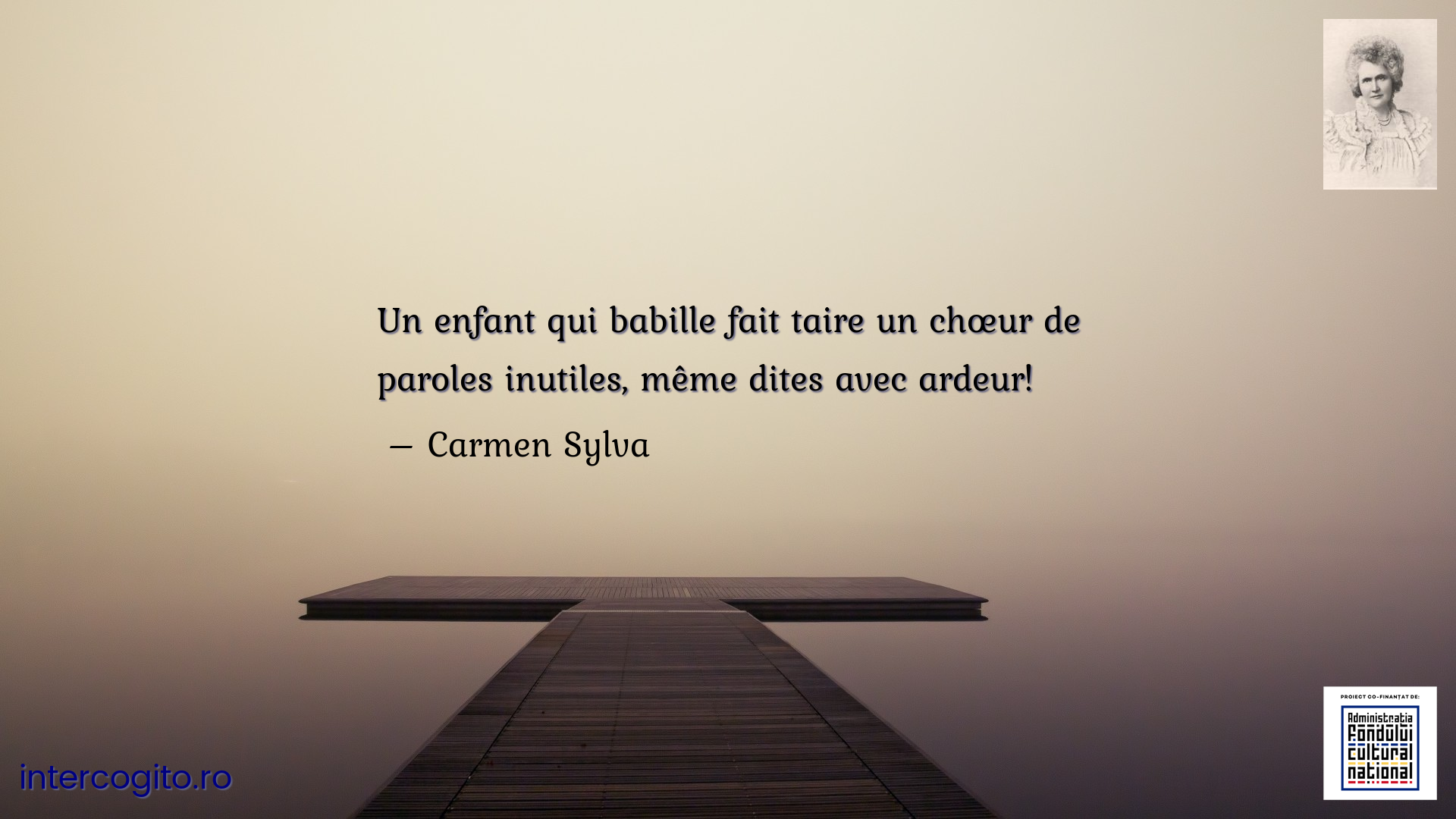 Un enfant qui babille fait taire un chœur de paroles inutiles, même dites avec ardeur!