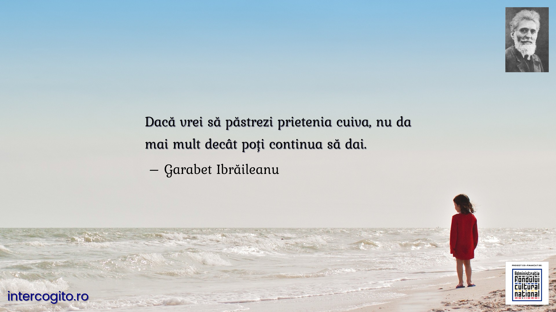 Dacă vrei să păstrezi prietenia cuiva, nu da mai mult decât poți continua să dai.