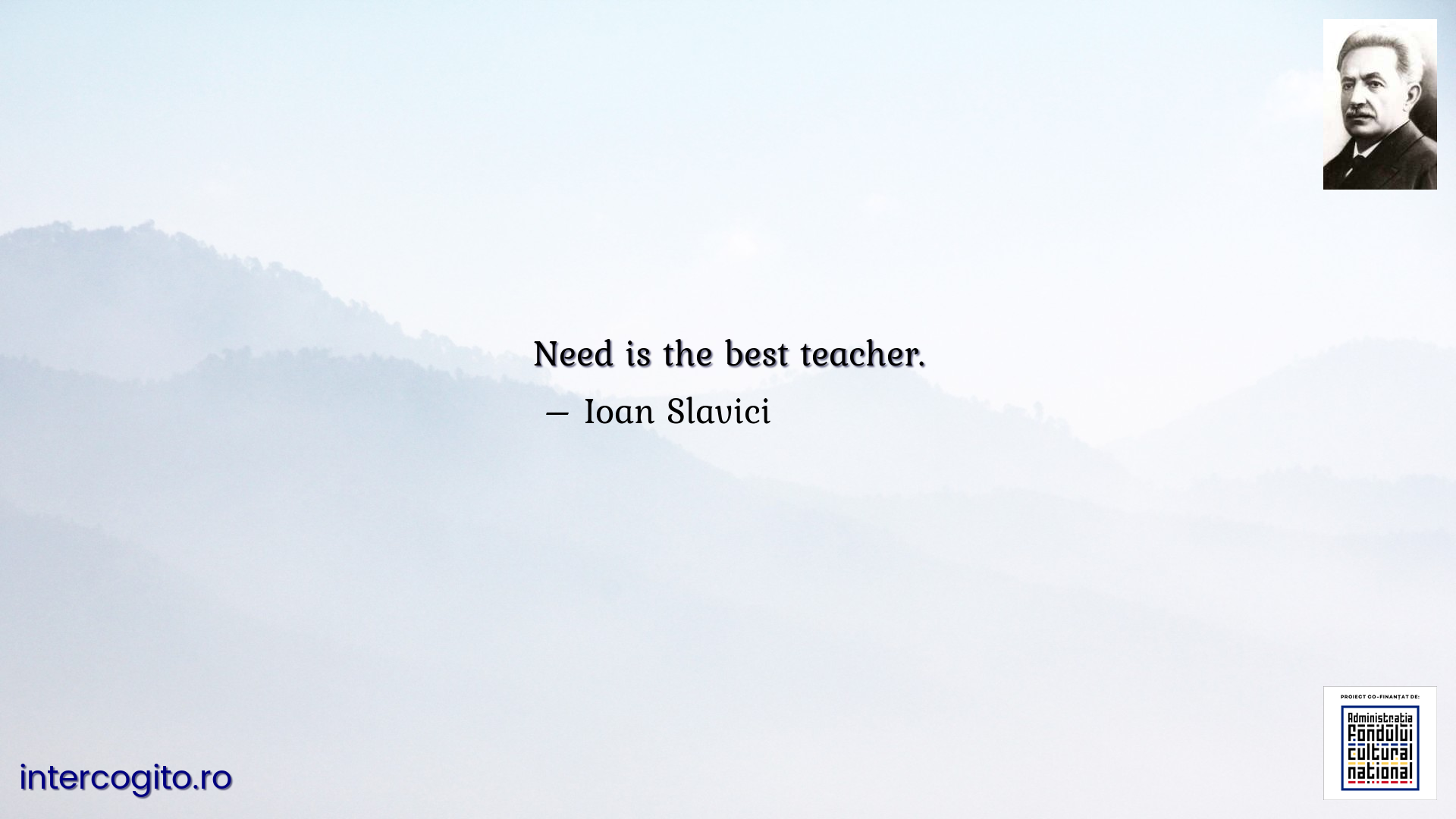 Need is the best teacher.