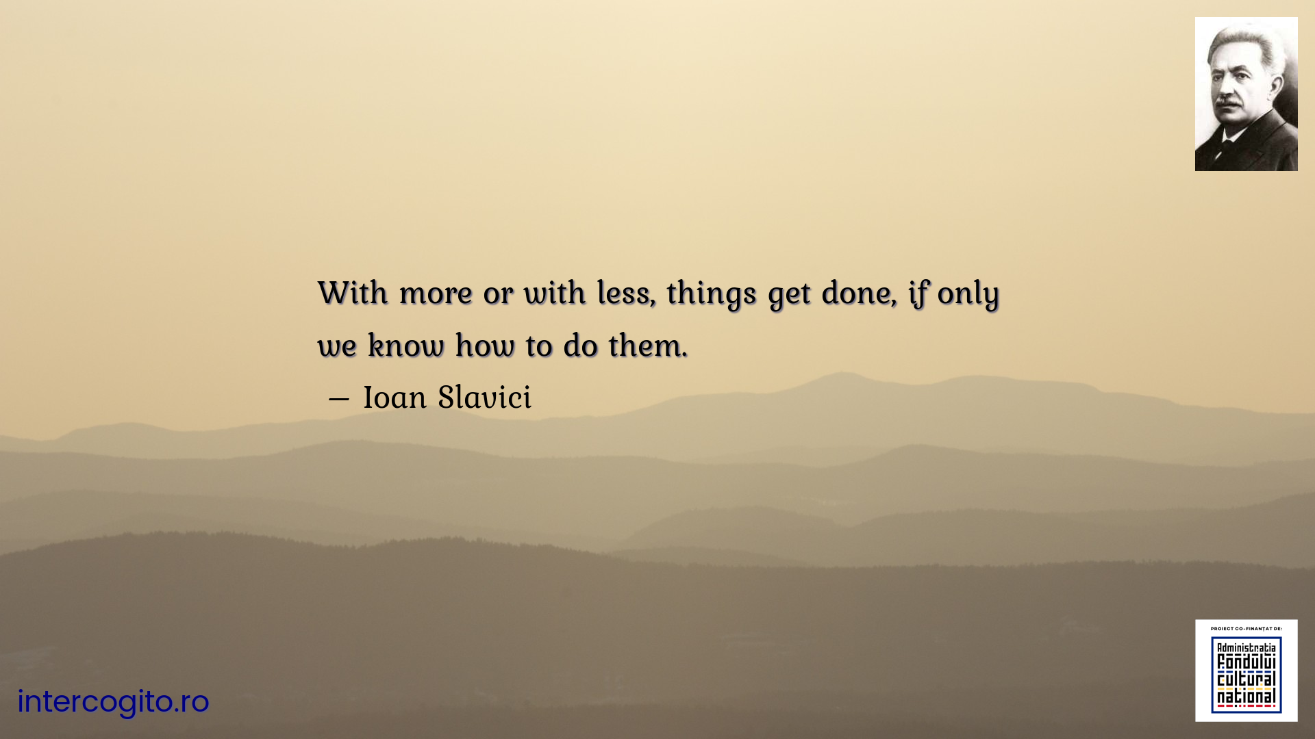 With more or with less, things get done, if only we know how to do them.