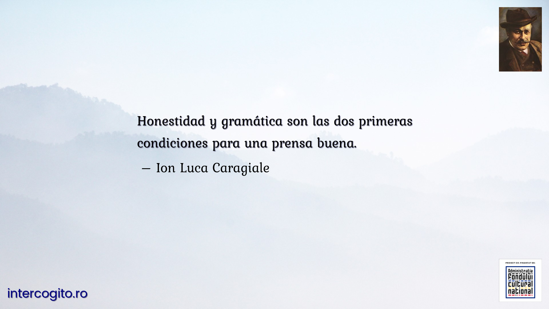 Honestidad y gramática son las dos primeras condiciones para una prensa buena.