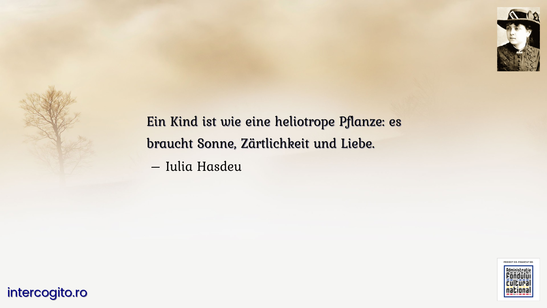 Ein Kind ist wie eine heliotrope Pflanze: es braucht Sonne, Zärtlichkeit und Liebe. 