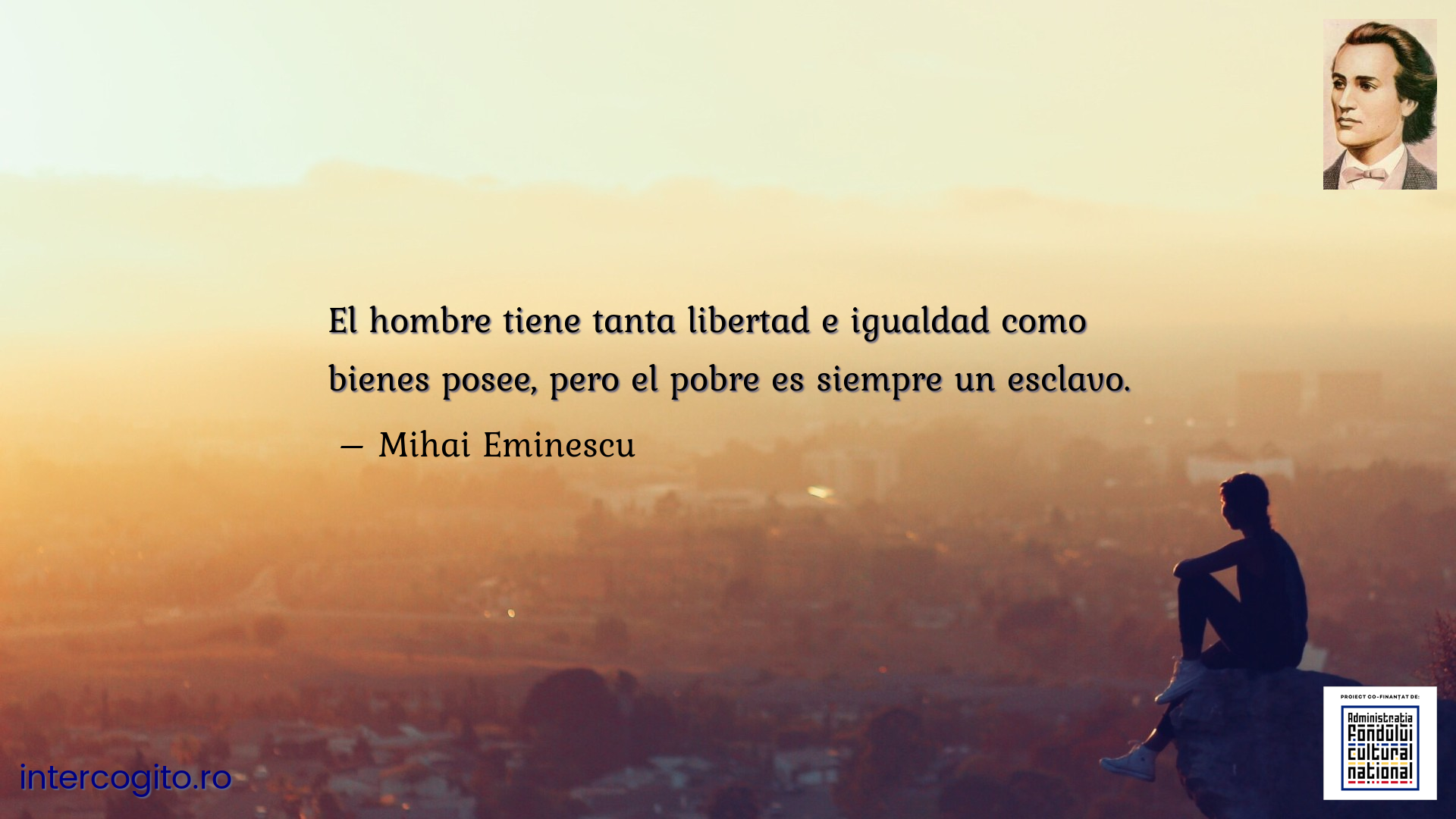 El hombre tiene tanta libertad e igualdad como bienes posee, pero el pobre es siempre un esclavo.