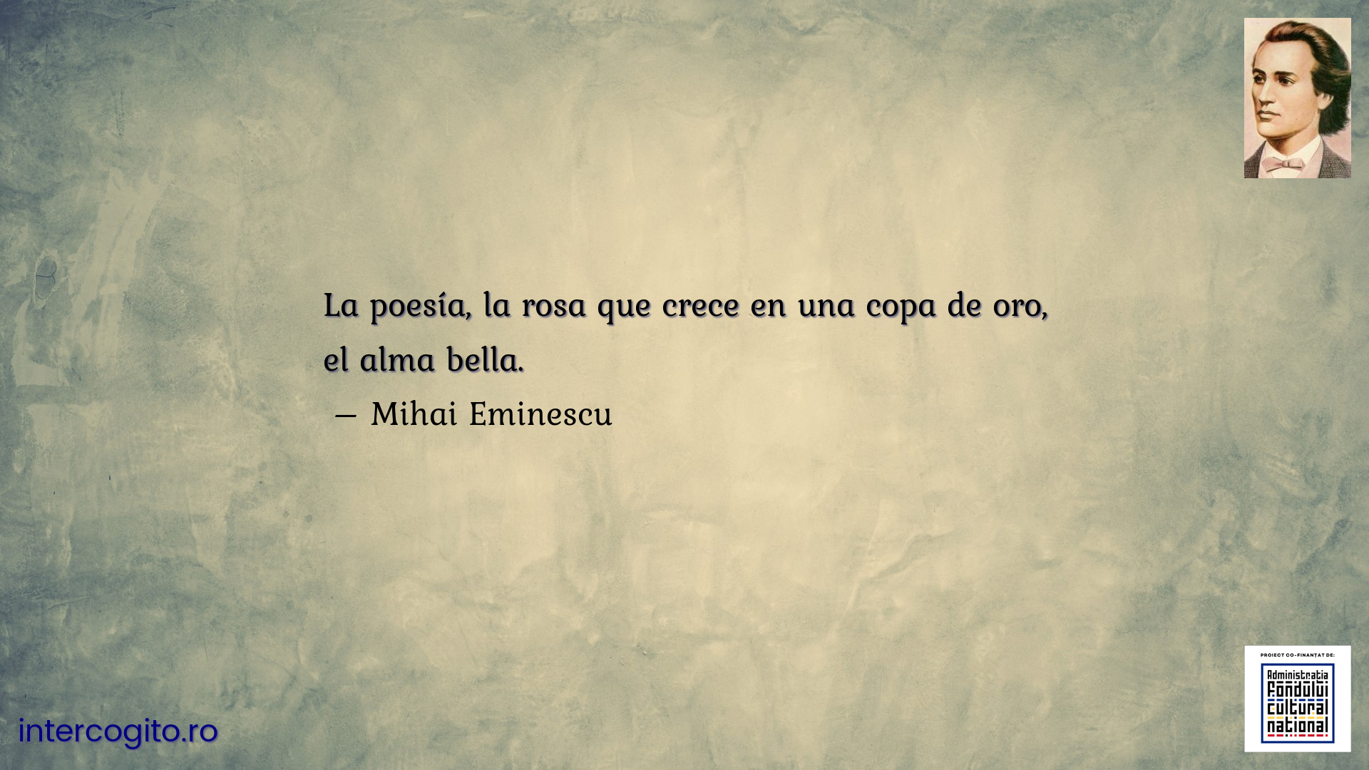 La poesía, la rosa que crece en una copa de oro, el alma bella.