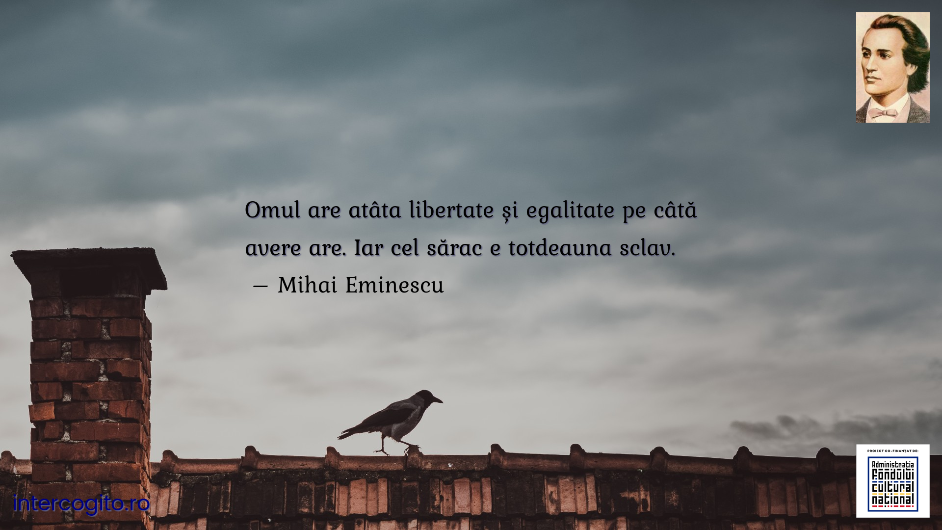 Omul are atâta libertate și egalitate pe câtă avere are. Iar cel sărac e totdeauna sclav.