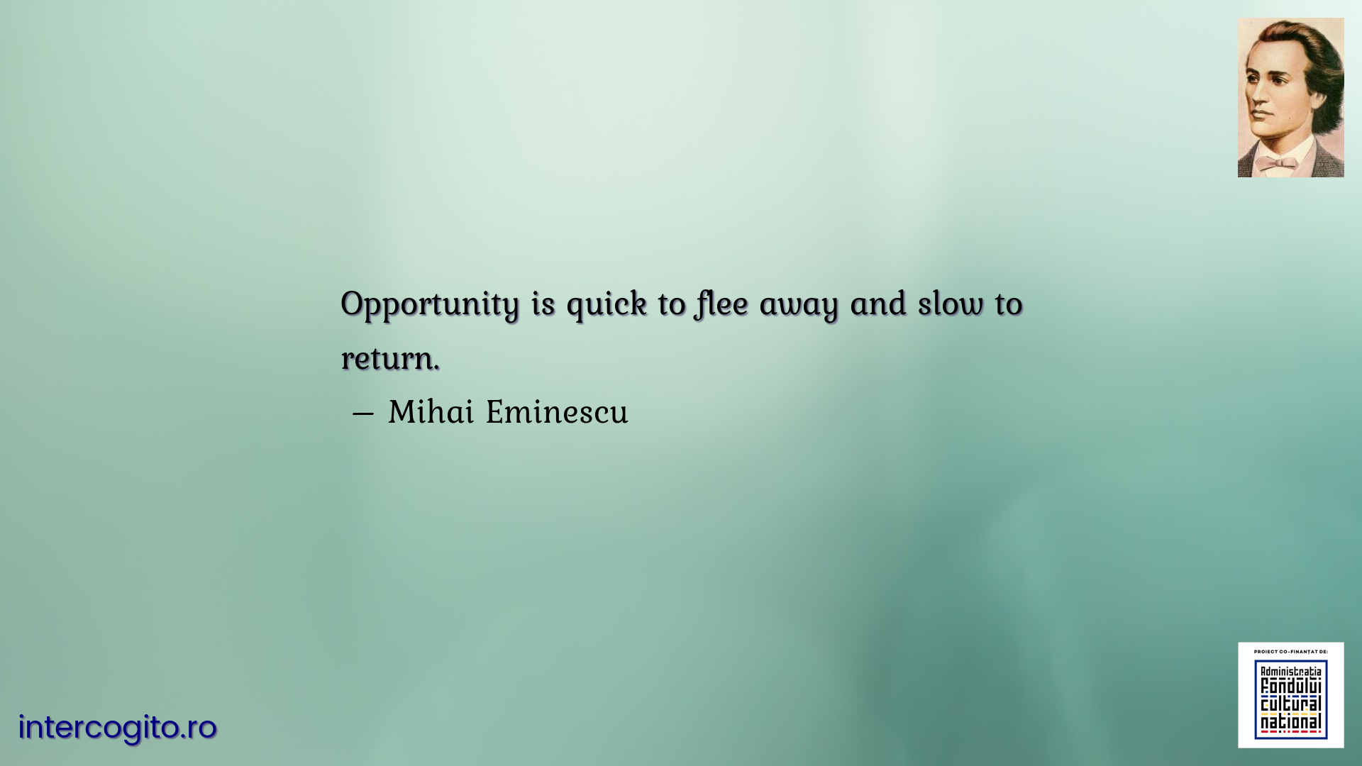 Opportunity is quick to flee away and slow to return.