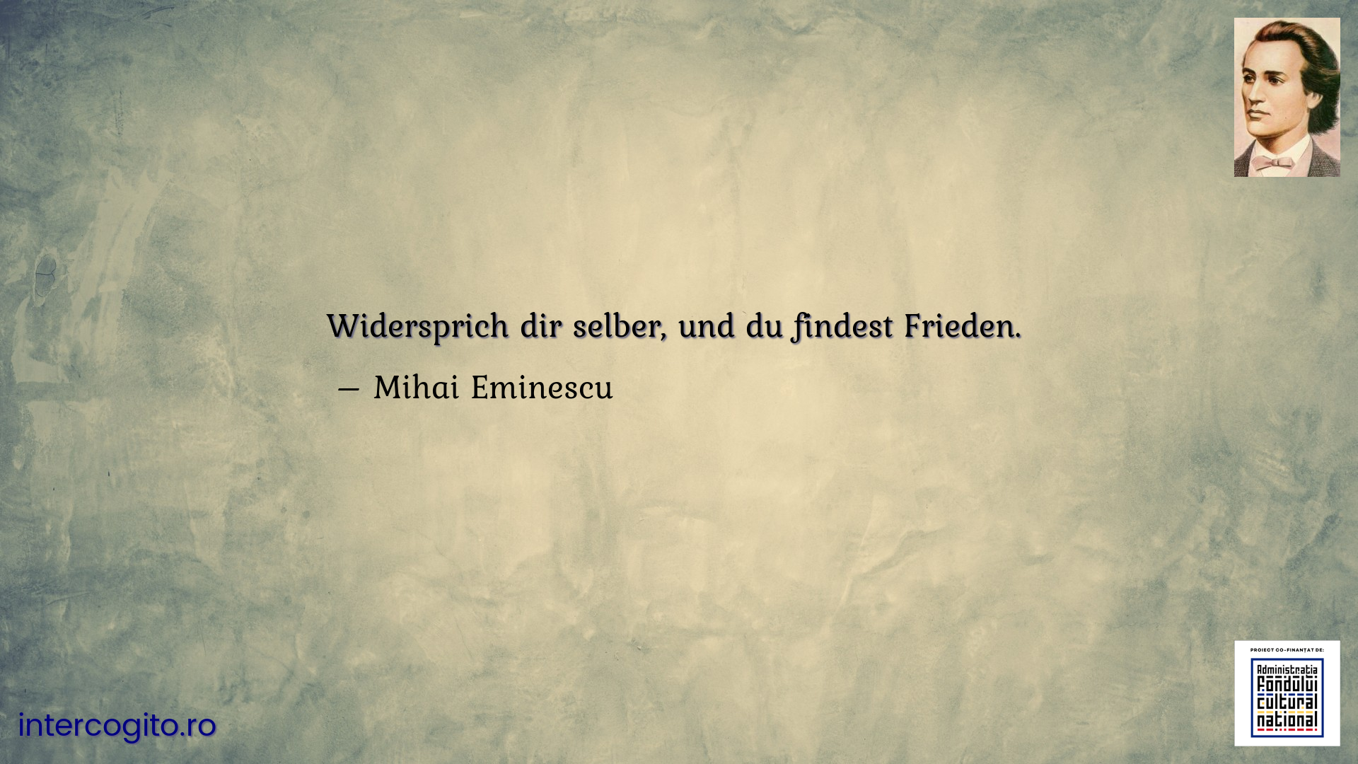 Widersprich dir selber, und du findest Frieden. 