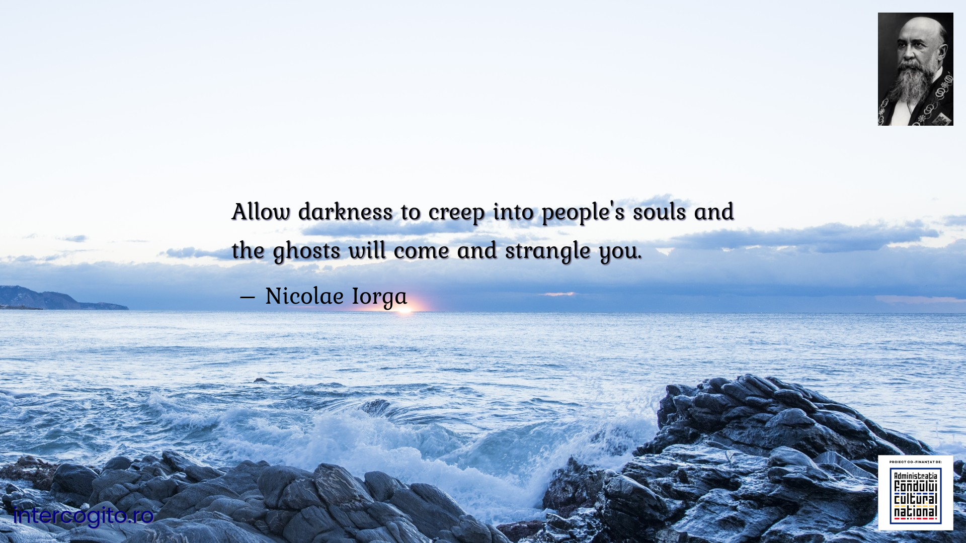 Allow darkness to creep into people's souls and the ghosts will come and strangle you.