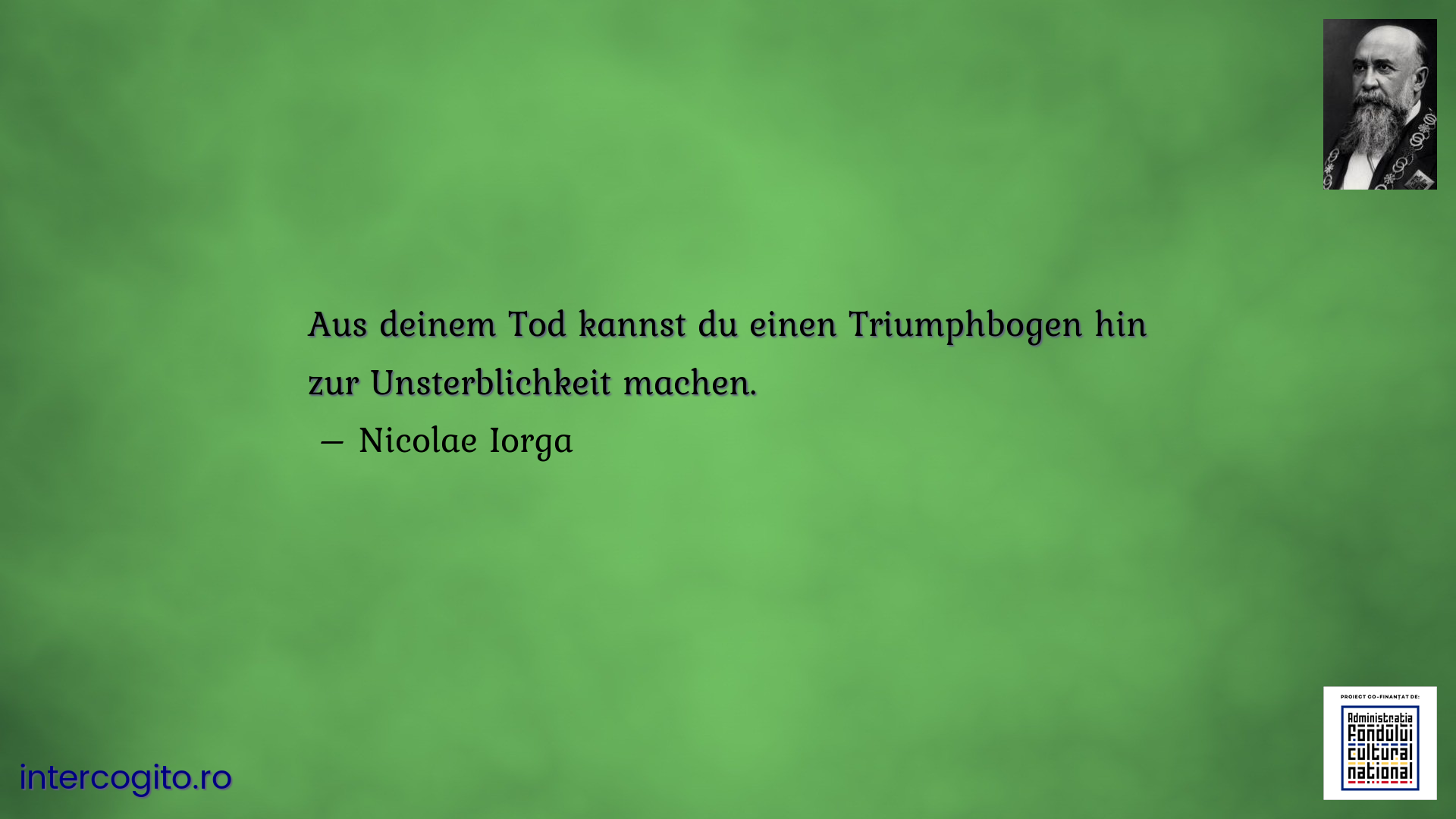 Aus deinem Tod kannst du einen Triumphbogen hin zur Unsterblichkeit machen. 