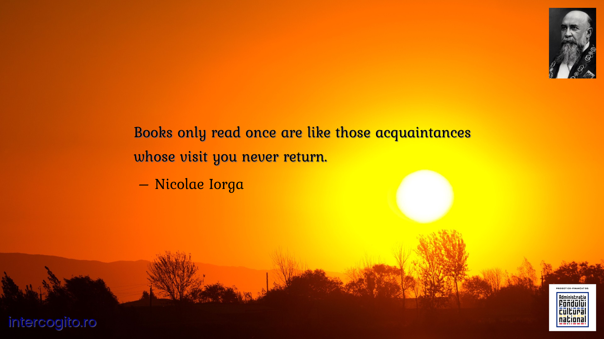 Books only read once are like those acquaintances whose visit you never return.