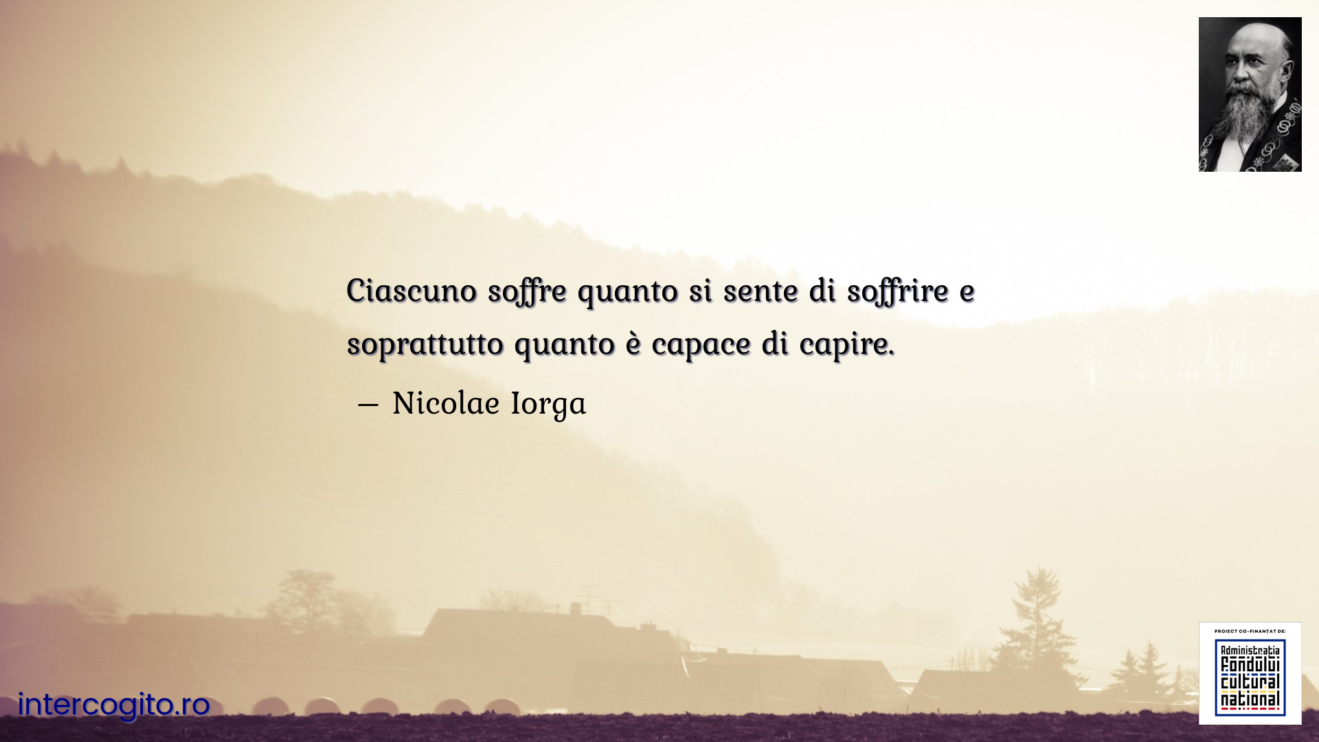 Ciascuno soffre quanto si sente di soffrire e soprattutto quanto è capace di capire.