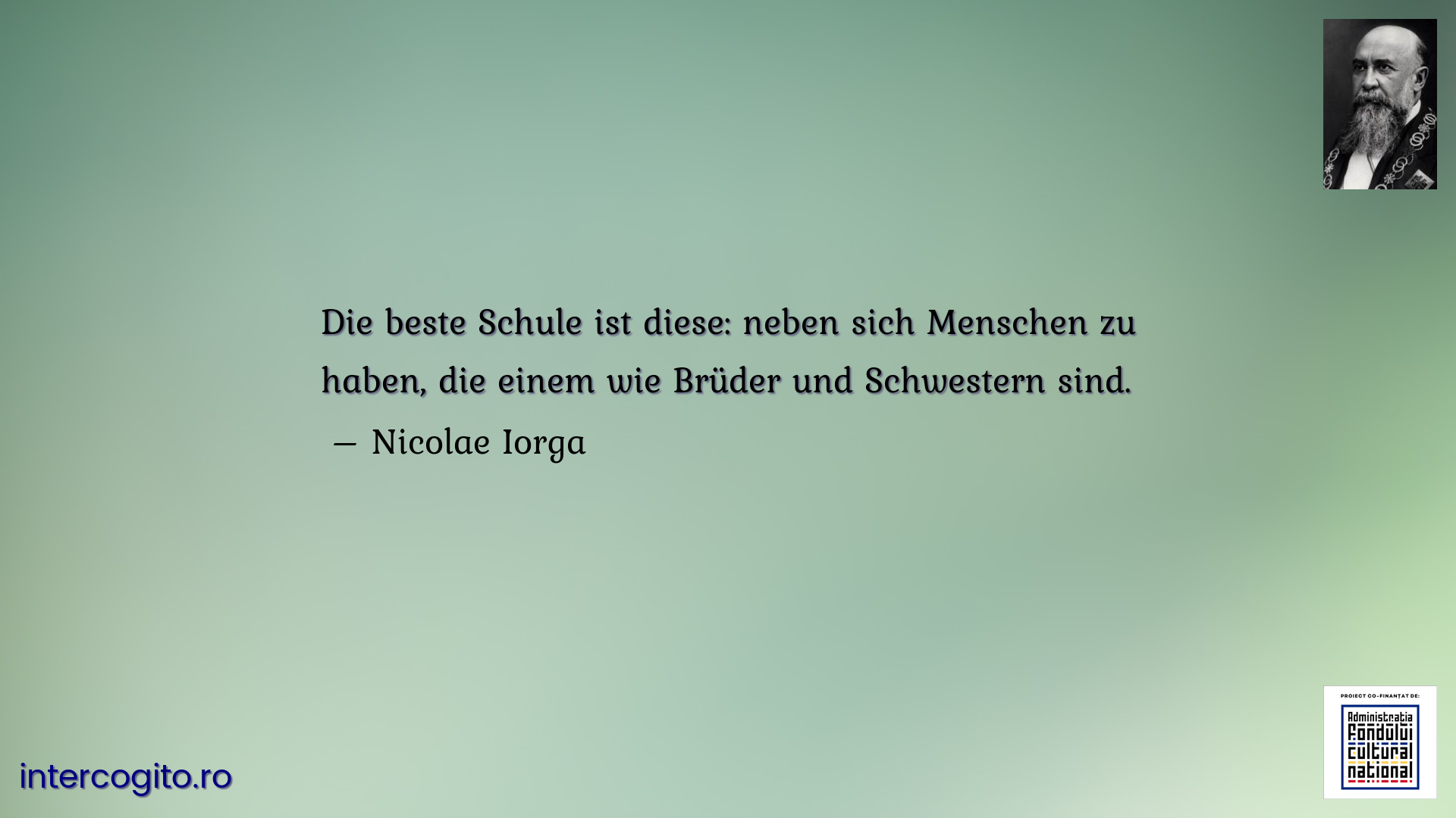 Die beste Schule ist diese: neben sich Menschen zu haben, die einem wie Brüder und Schwestern sind.