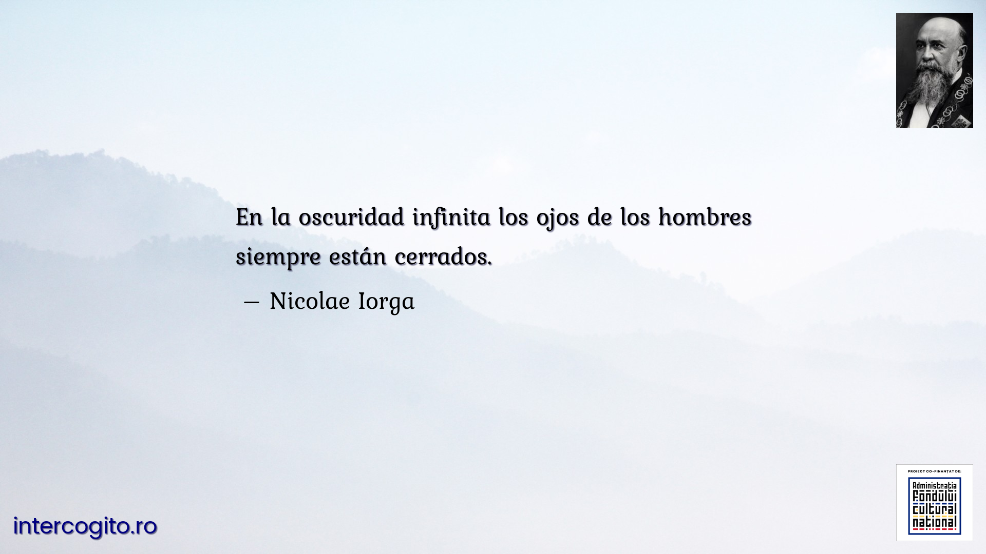 En la oscuridad infinita los ojos de los hombres siempre están cerrados.