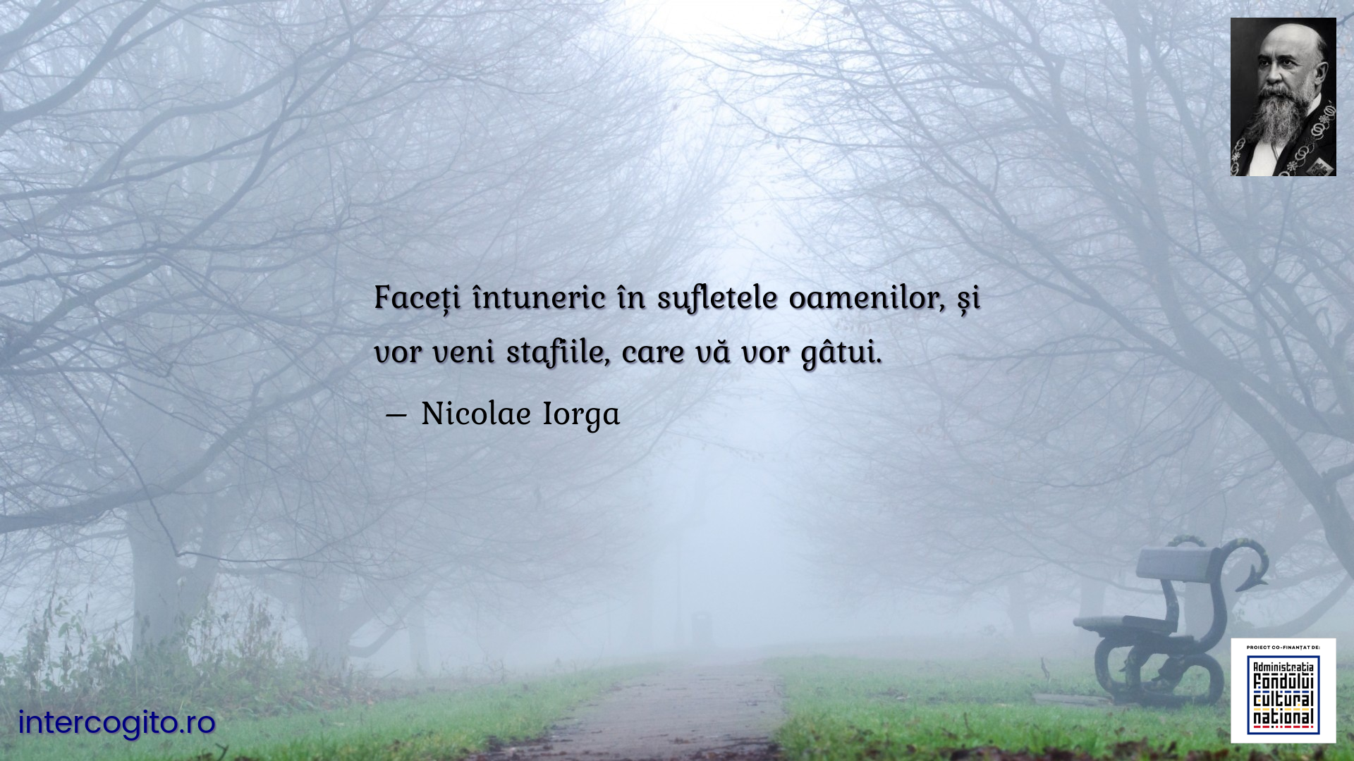 Faceți întuneric în sufletele oamenilor, și vor veni stafiile, care vă vor gâtui.