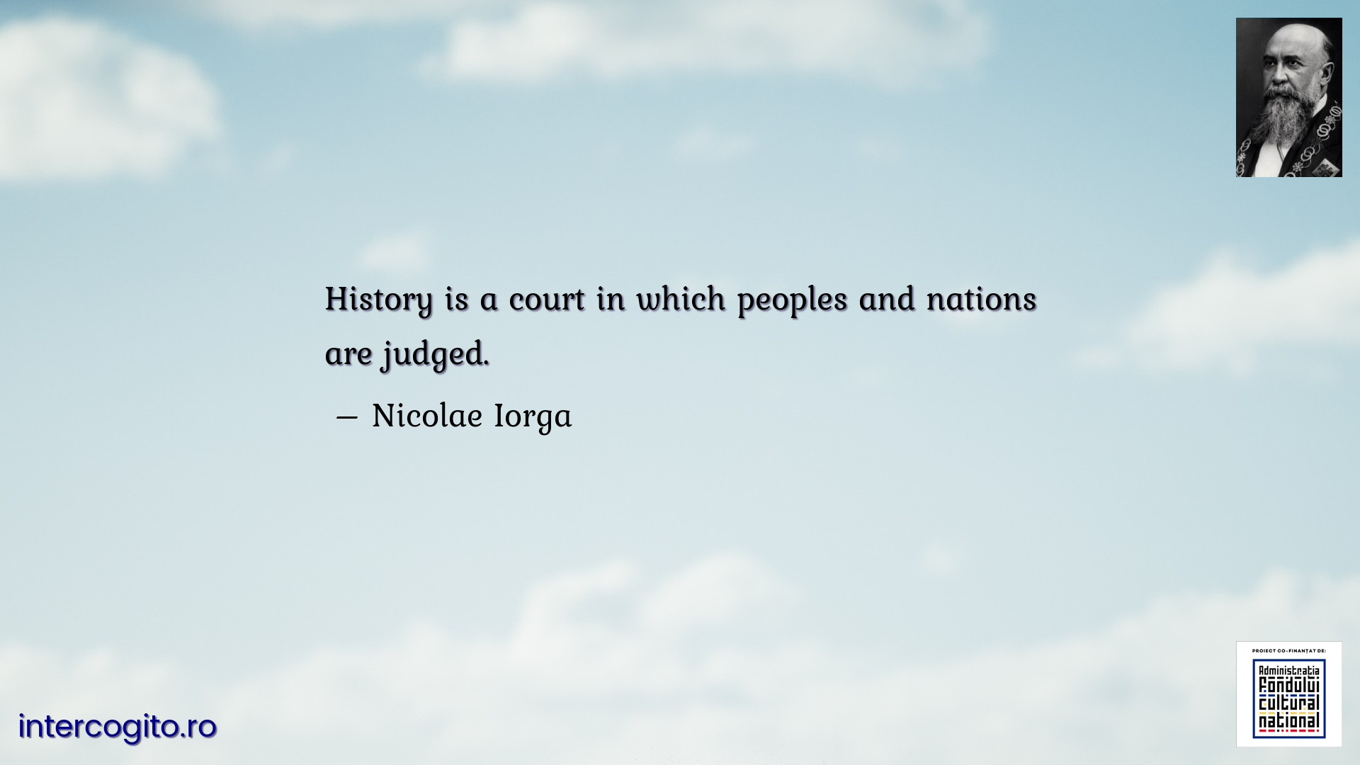 History is a court in which peoples and nations are judged.