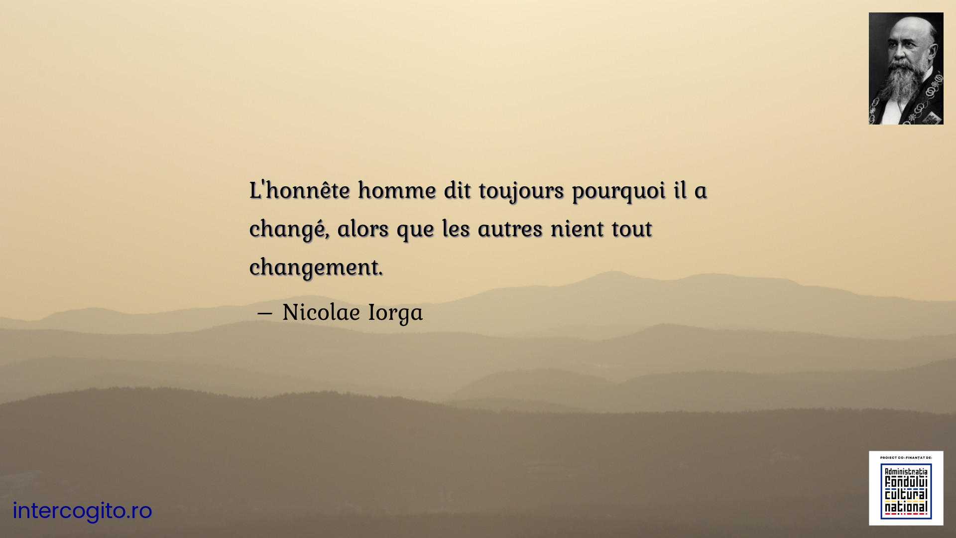 L'honnête homme dit toujours pourquoi il a changé, alors que les autres nient tout changement.