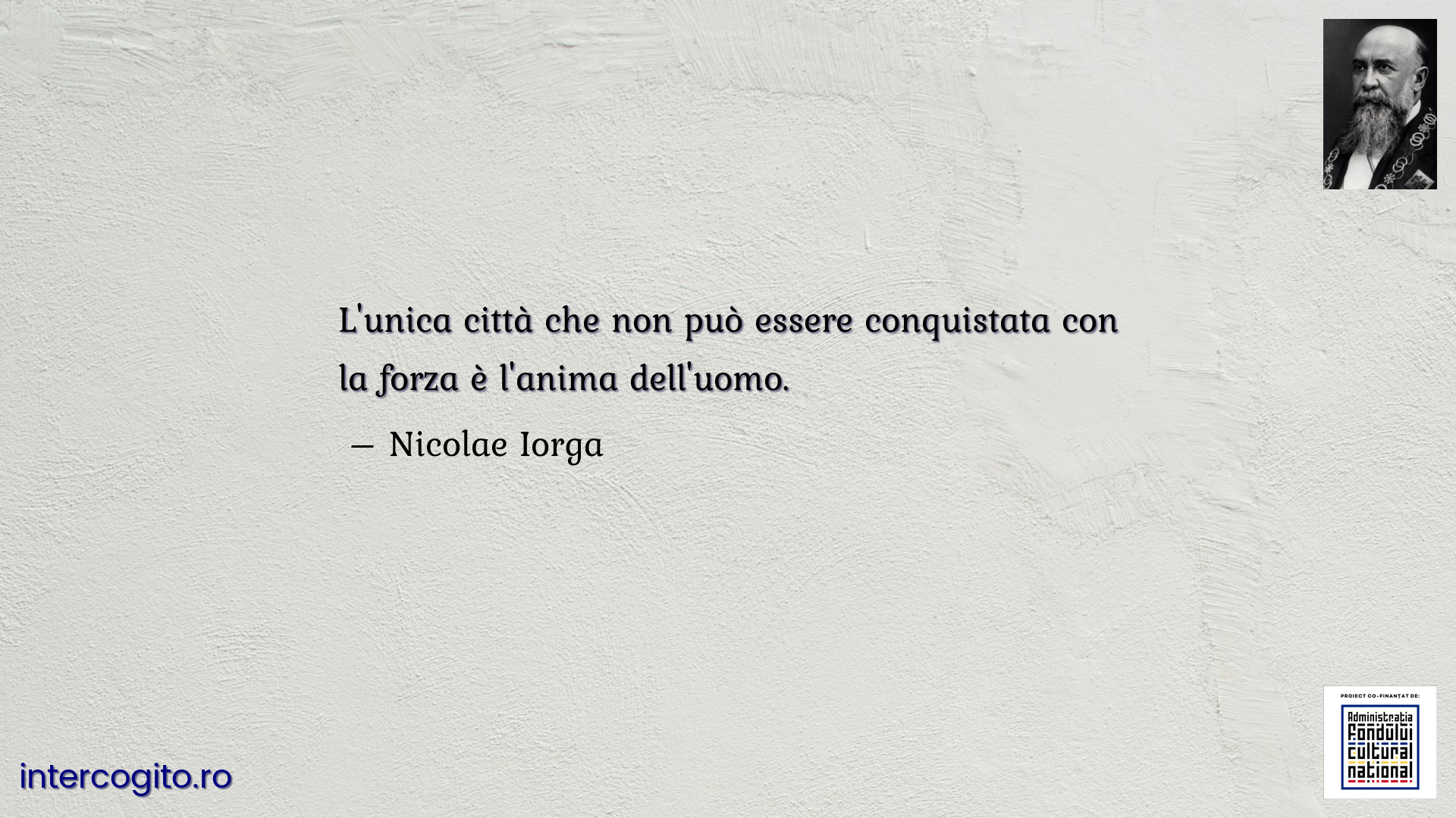 L'unica città che non può essere conquistata con la forza è l'anima dell'uomo.