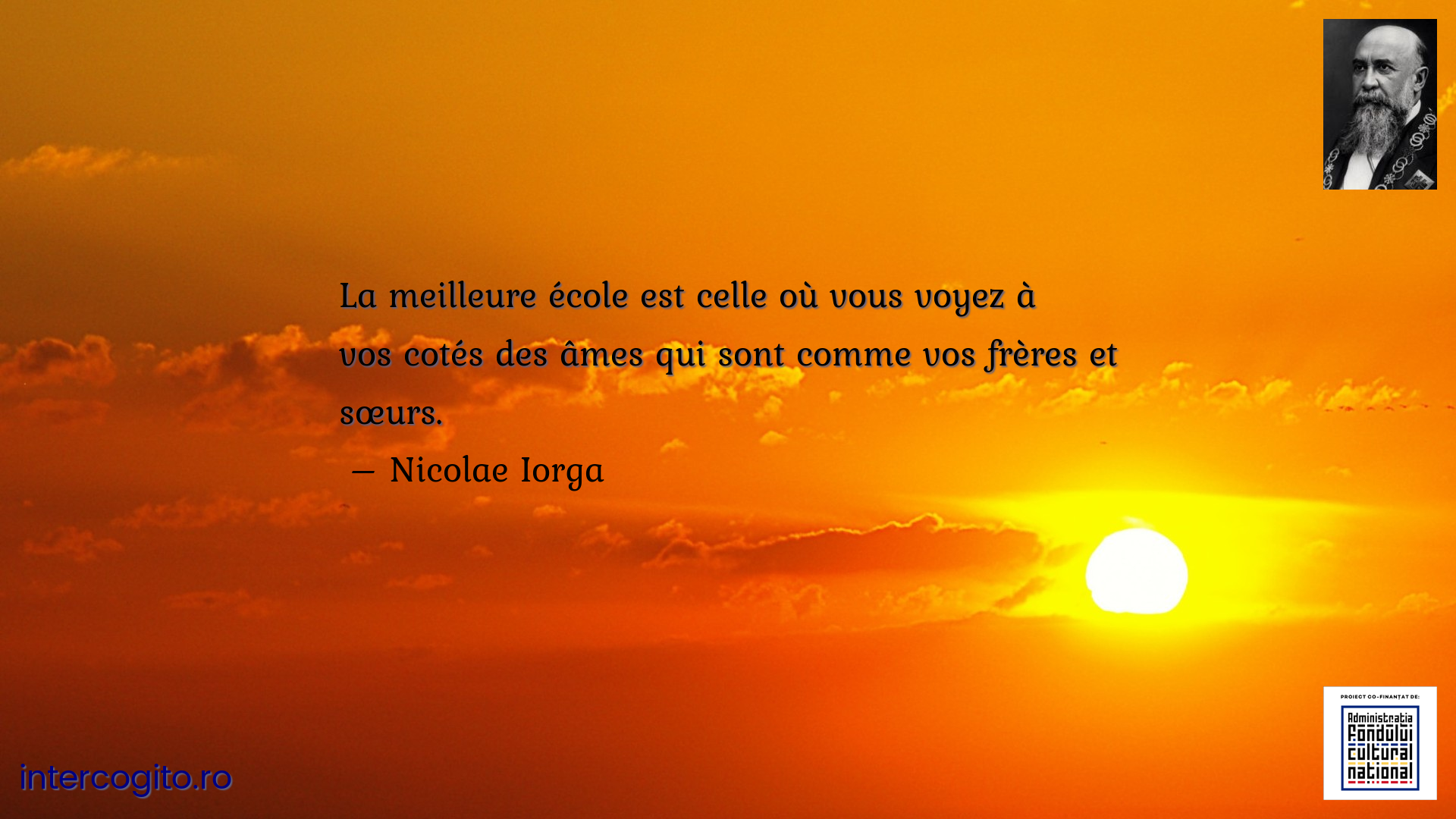 La meilleure école est celle où vous voyez à vos cotés des âmes qui sont comme vos frères et sœurs.