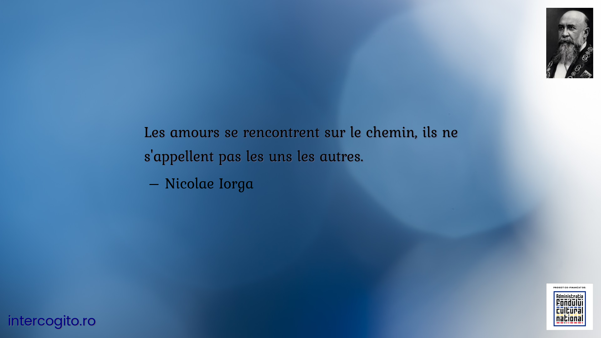 Les amours se rencontrent sur le chemin, ils ne s'appellent pas les uns les autres. 