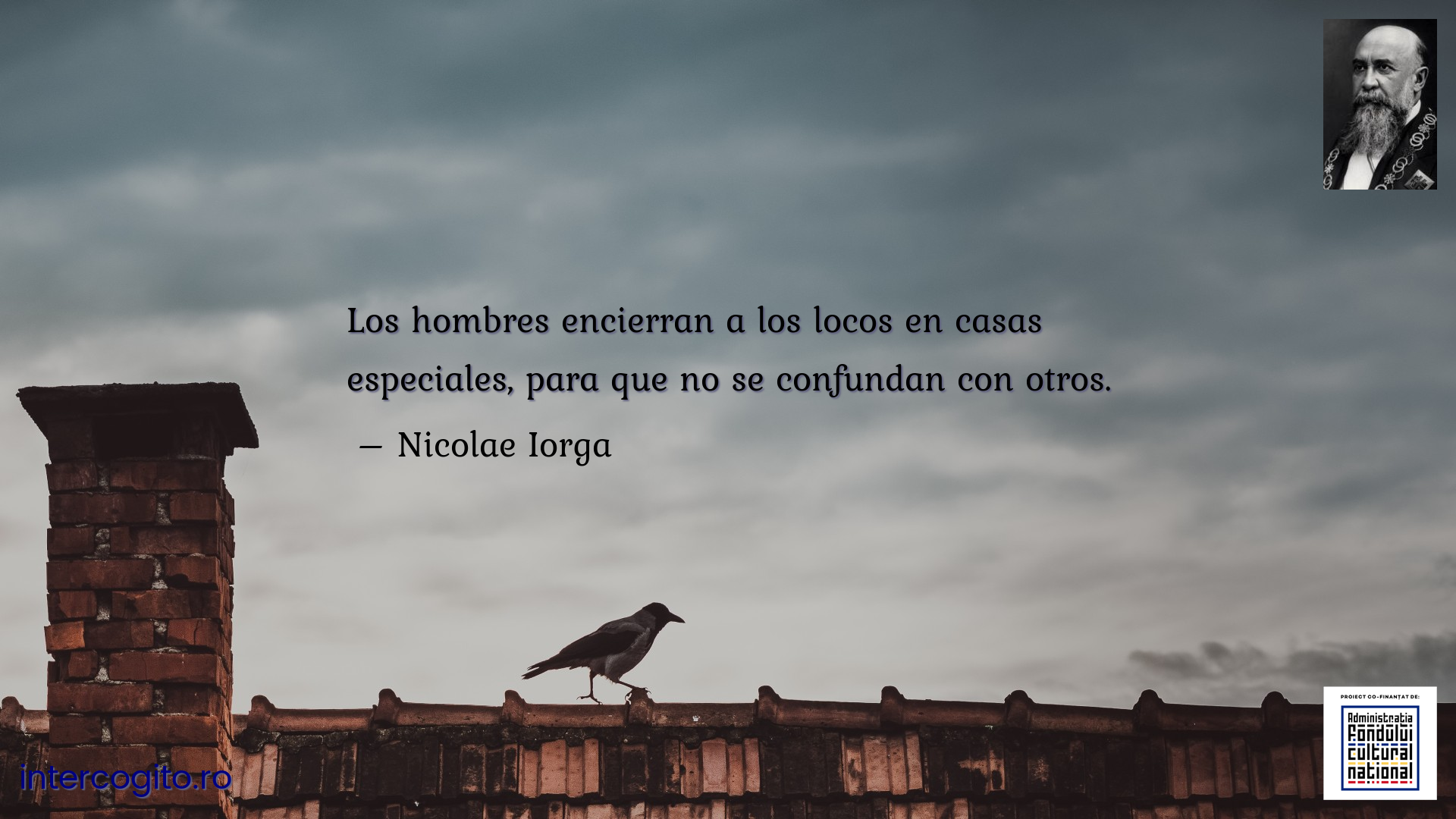 Los hombres encierran a los locos en casas especiales, para que no se confundan con otros.