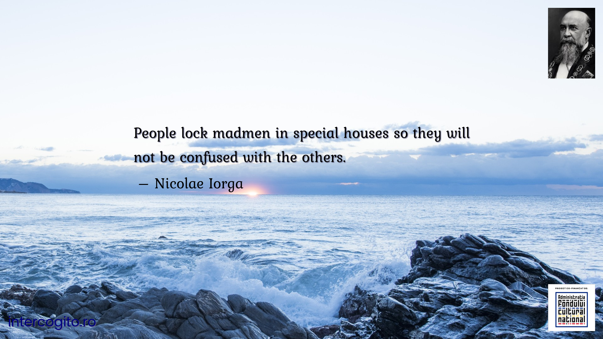 People lock madmen in special houses so they will not be confused with the others.