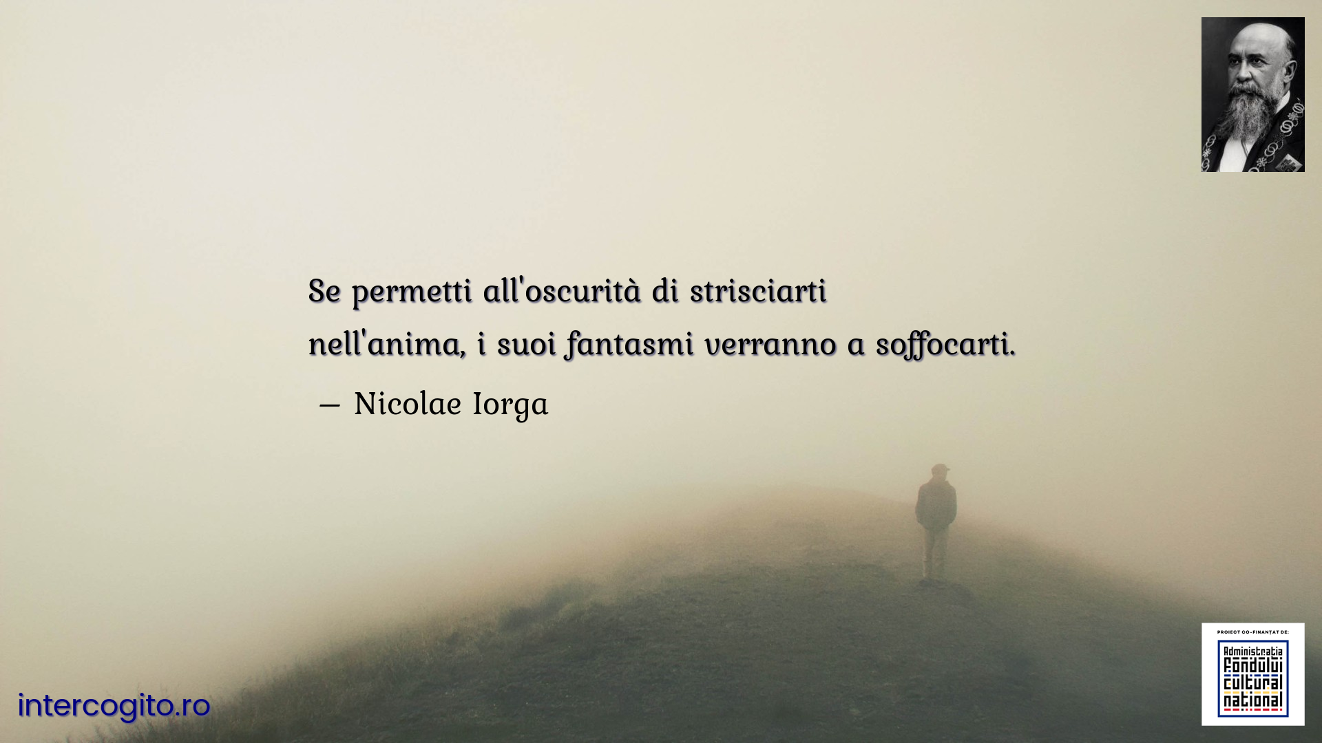 Se permetti all'oscurità di strisciarti nell'anima, i suoi fantasmi verranno a soffocarti.