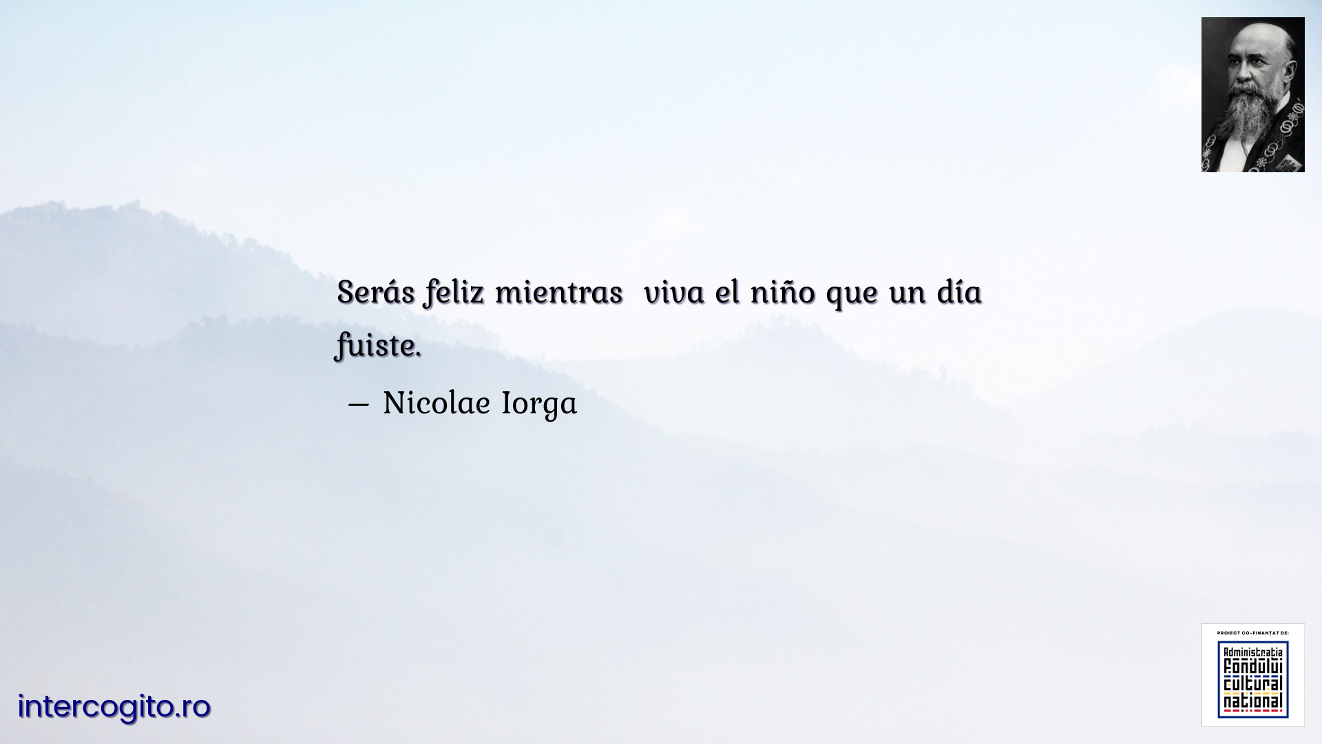 Serás feliz mientras  viva el niño que un día fuiste.