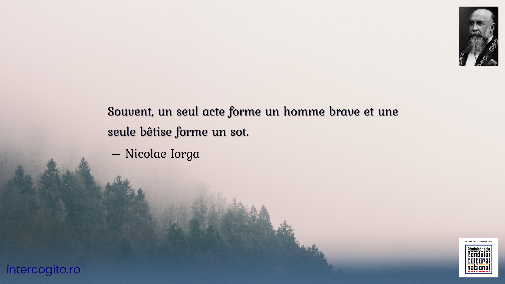 Souvent, un seul acte forme un homme brave et une seule bêtise forme un sot.  