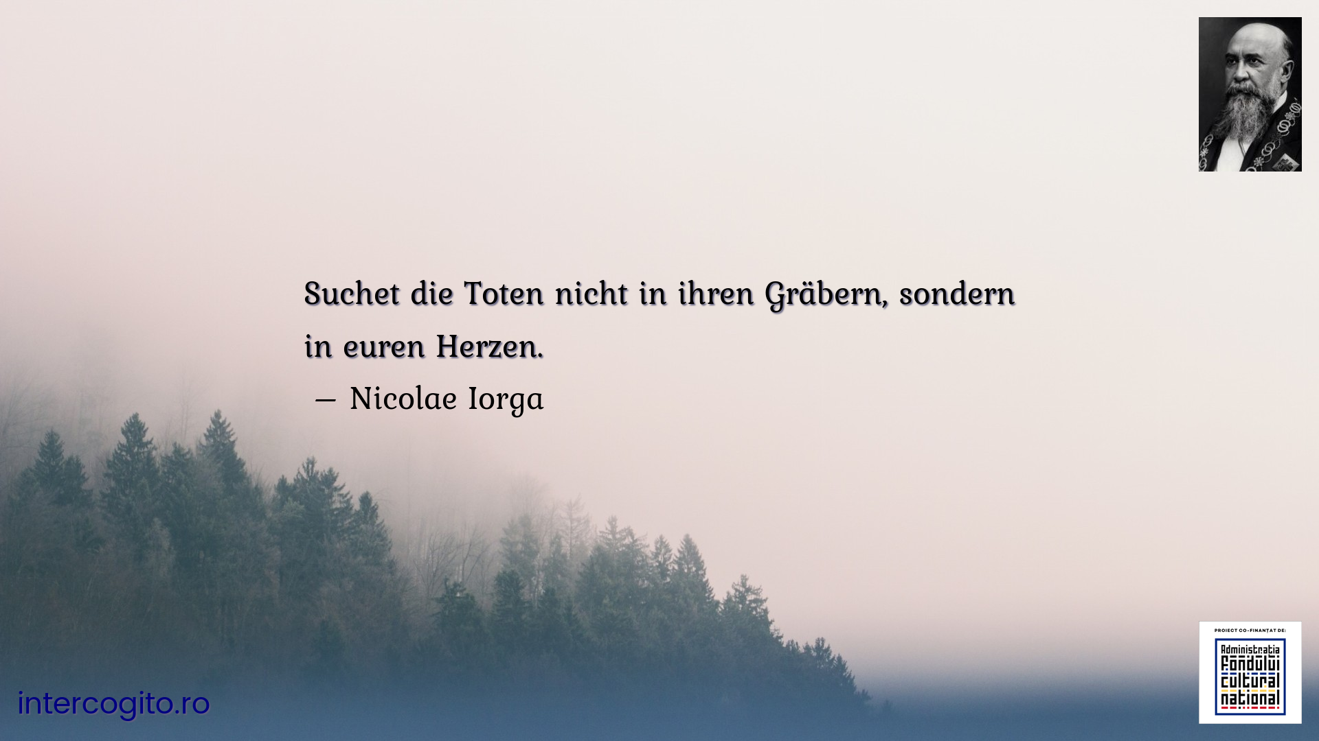 Suchet die Toten nicht in ihren Gräbern, sondern in euren Herzen. 