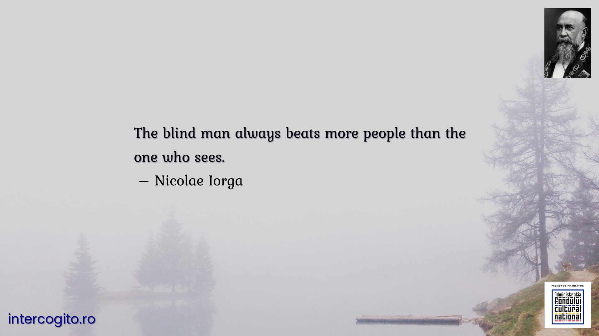 The blind man always beats more people than the one who sees.