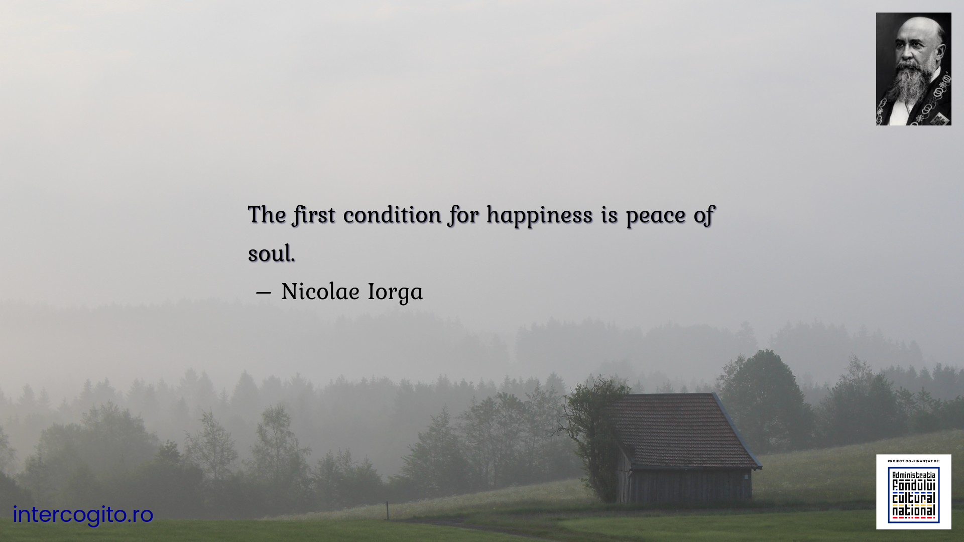 The first condition for happiness is peace of soul.