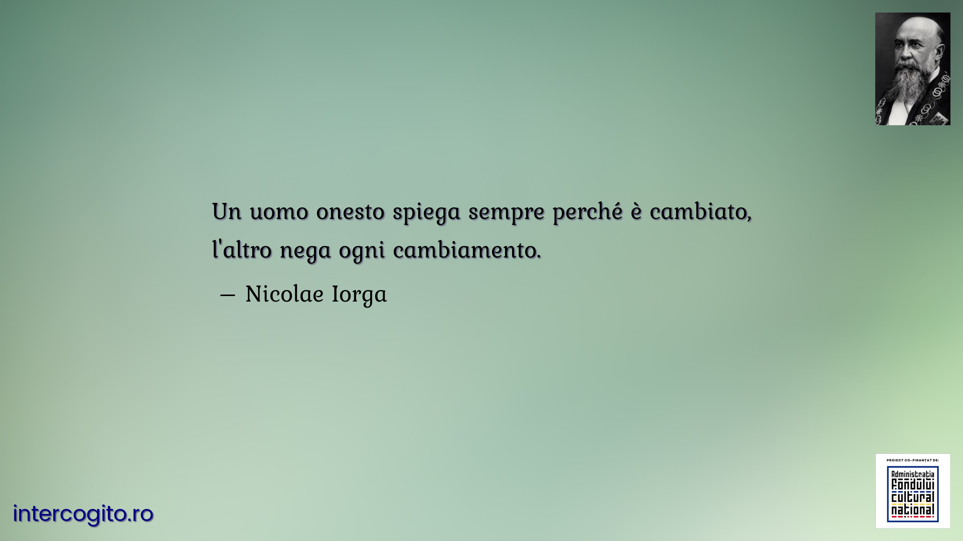 Un uomo onesto spiega sempre perché è cambiato, l'altro nega ogni cambiamento.