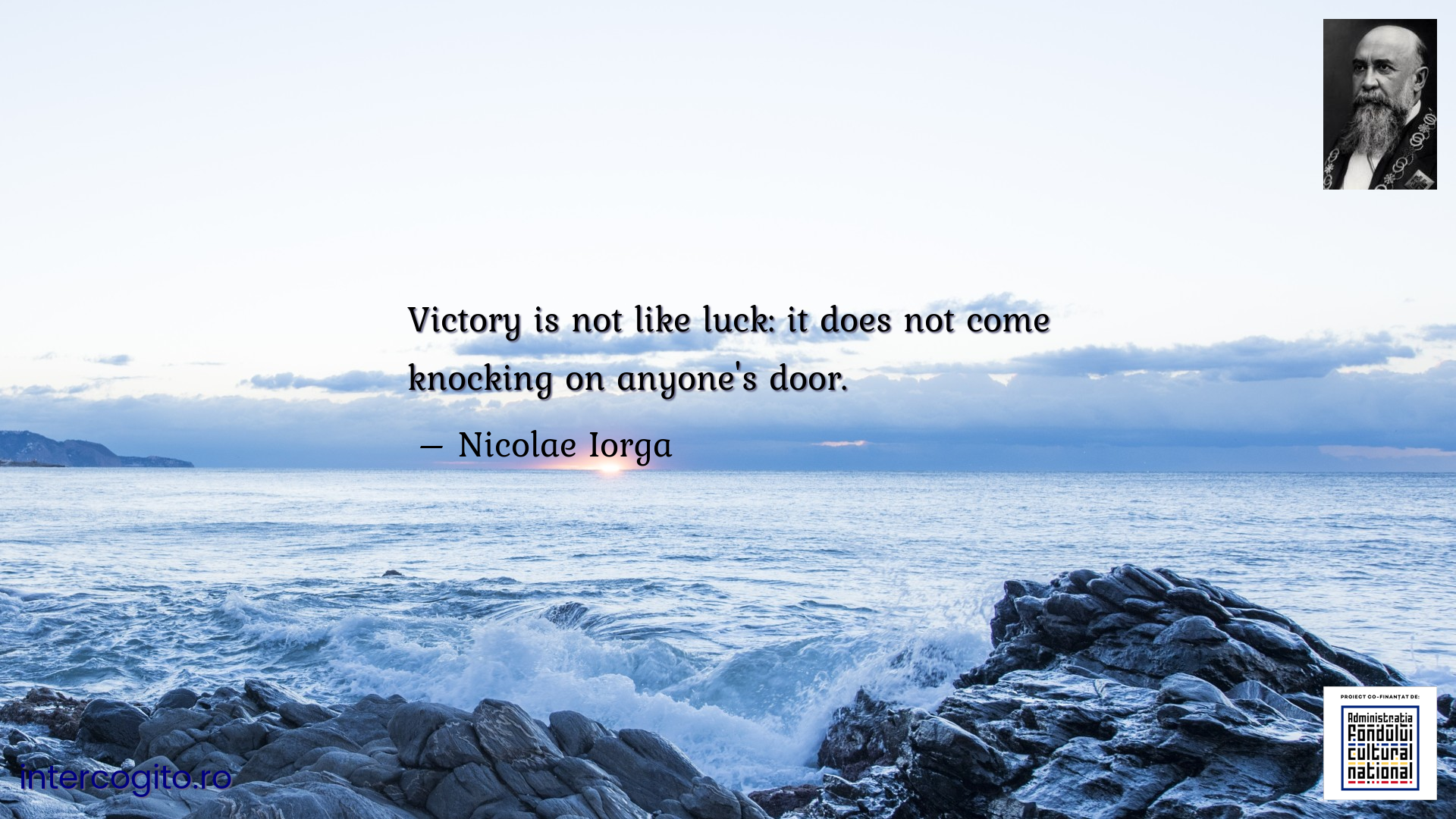 Victory is not like luck: it does not come knocking on anyone's door.