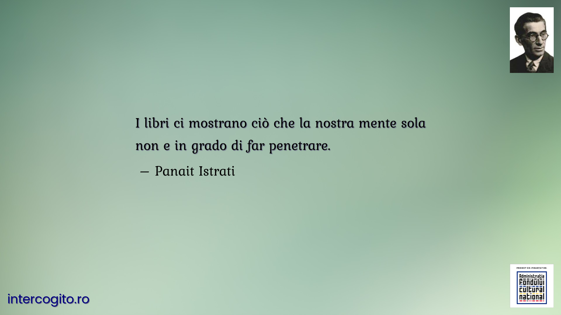 I libri ci mostrano ciò che la nostra mente sola non e in grado di far penetrare.