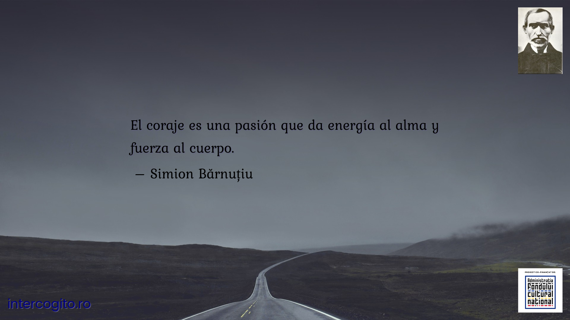 El coraje es una pasión que da energía al alma y fuerza al cuerpo.