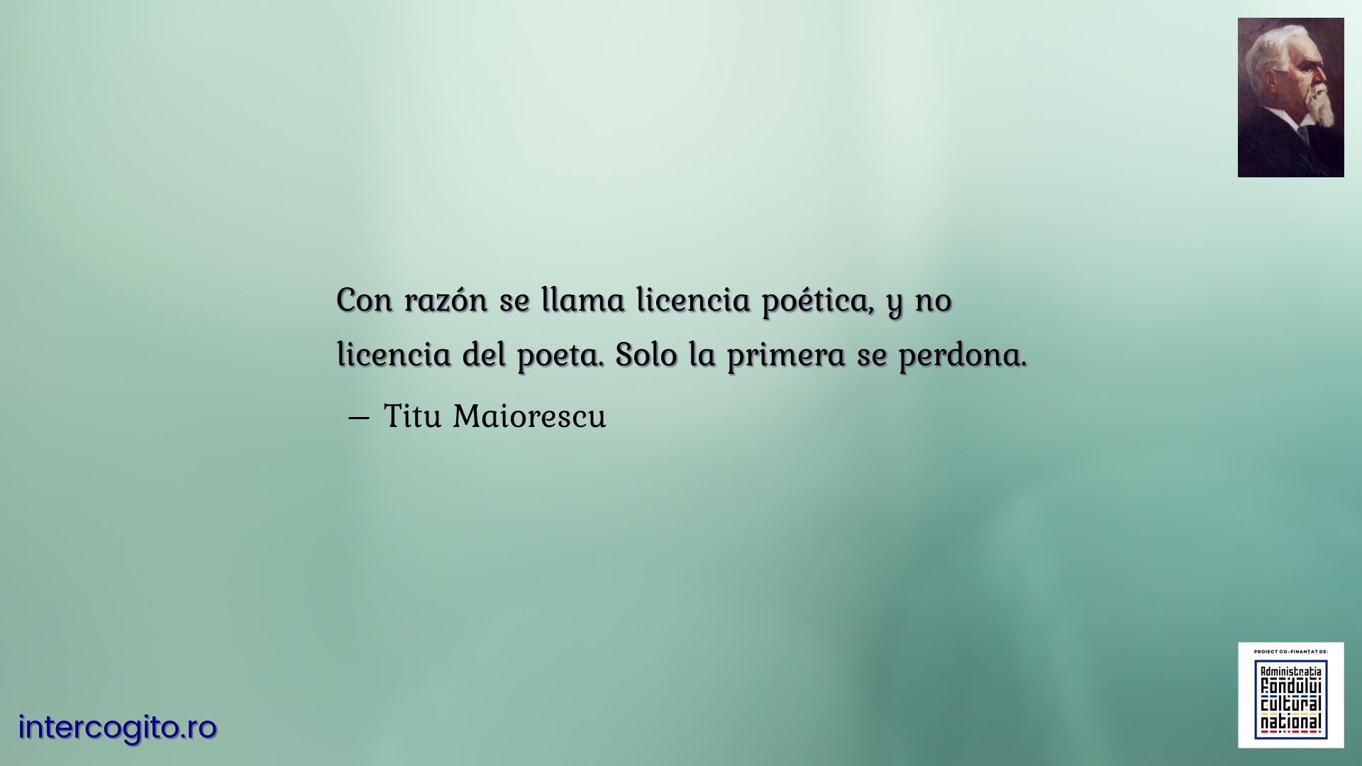 Con razón se llama licencia poética, y no licencia del poeta. Solo la primera se perdona.