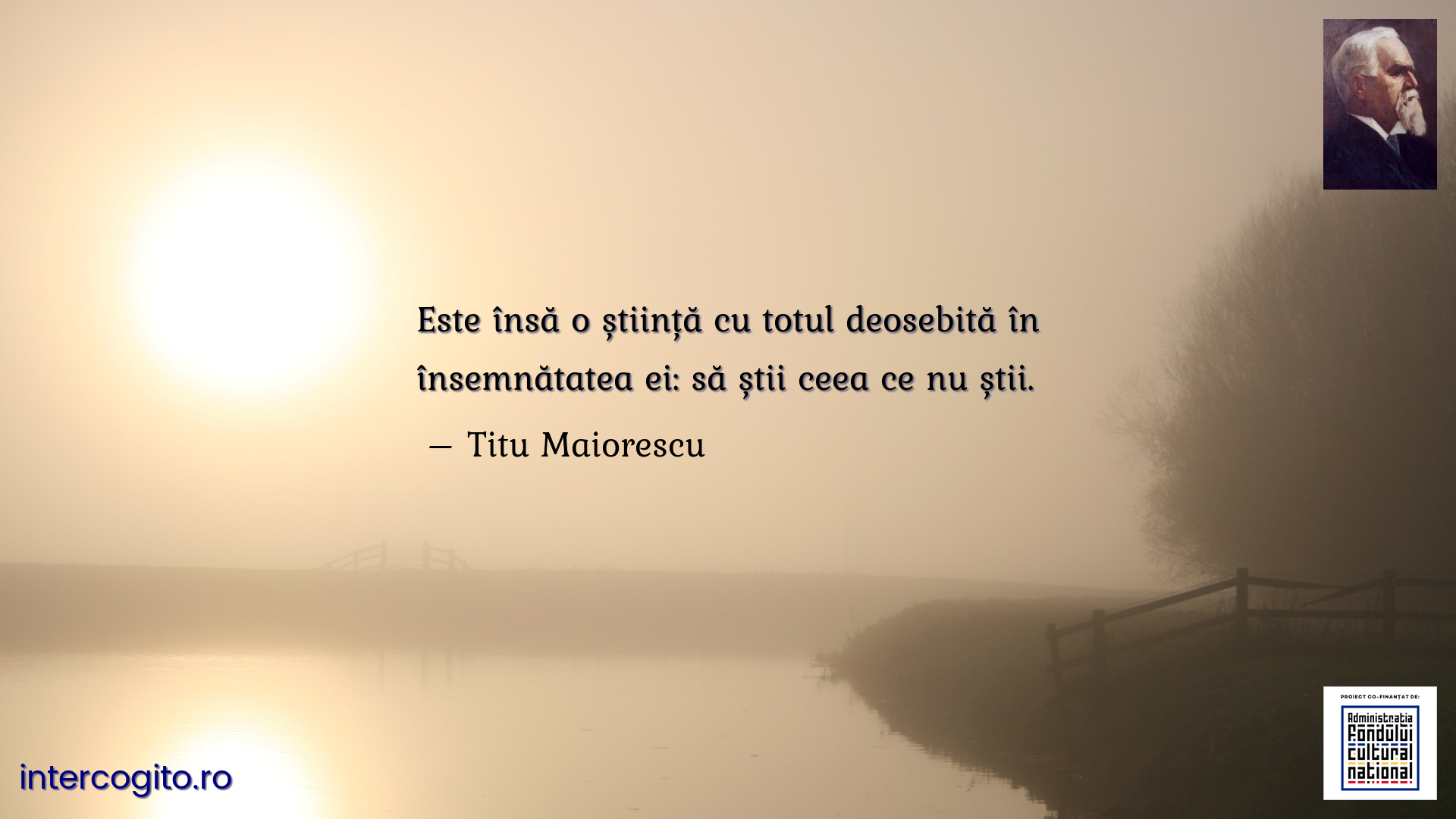 Este însă o știință cu totul deosebită în însemnătatea ei: să știi ceea ce nu știi.