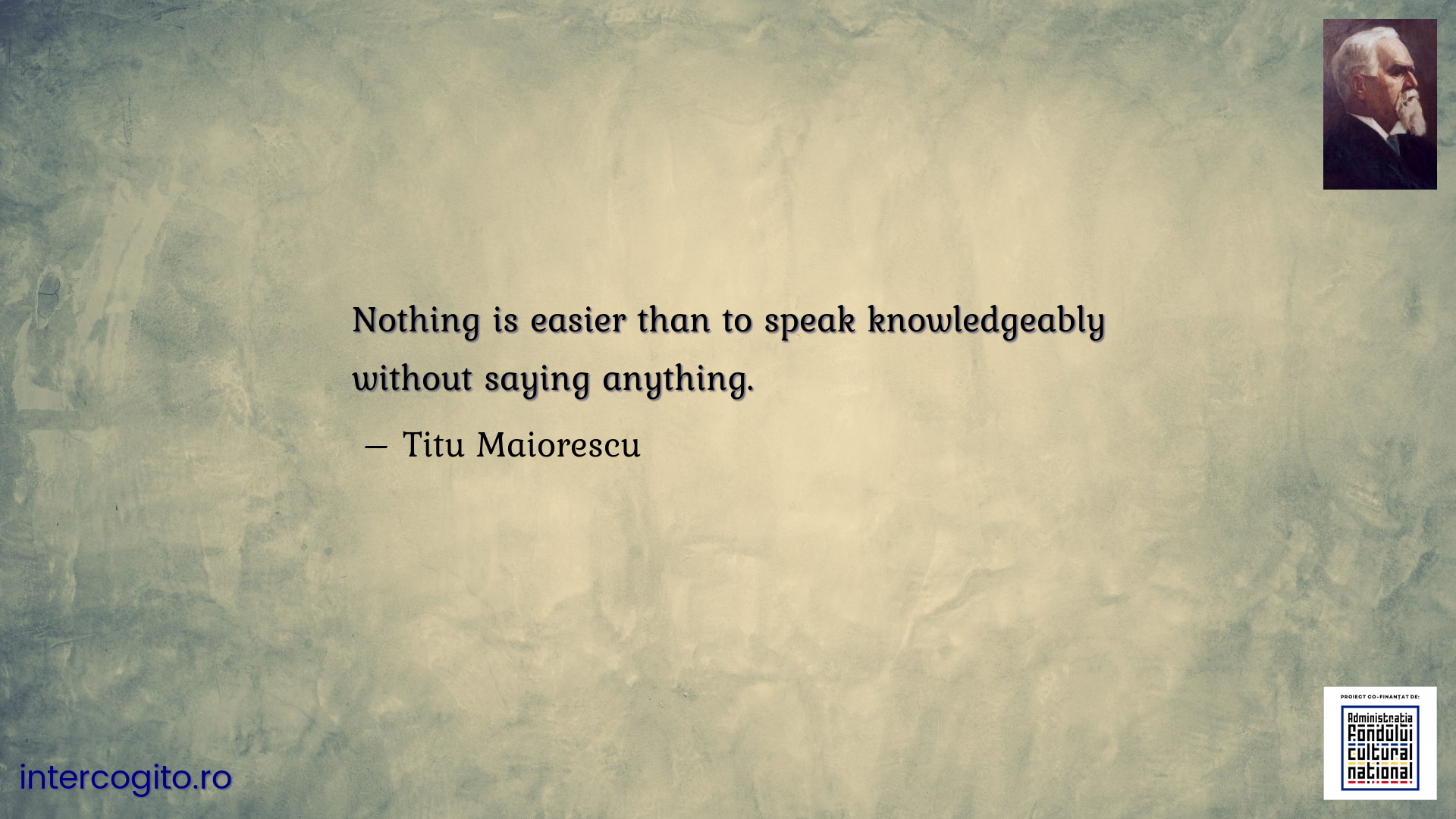 Nothing is easier than to speak knowledgeably without saying anything.