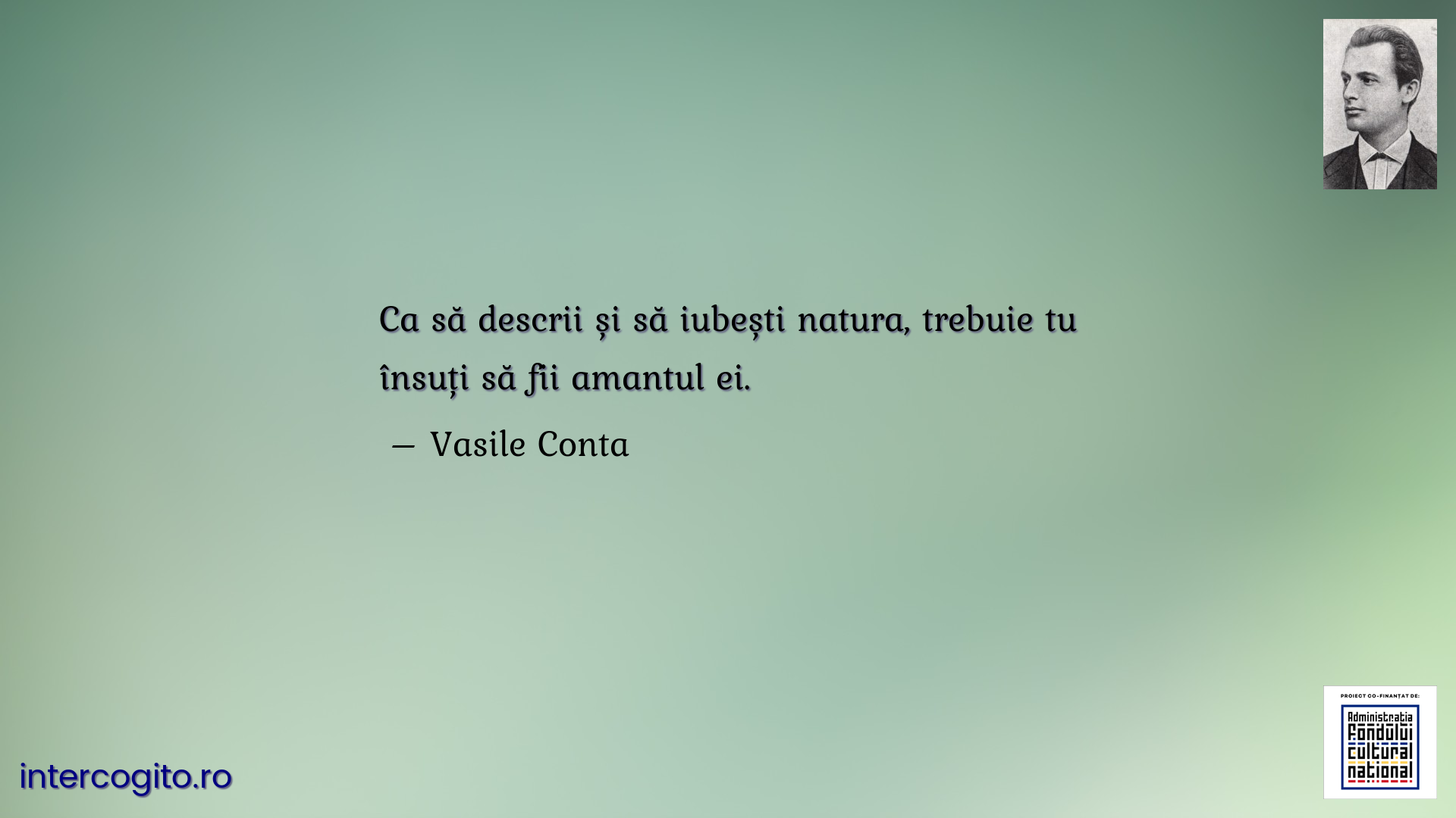 Ca să descrii și să iubești natura, trebuie tu însuți să fii amantul ei.