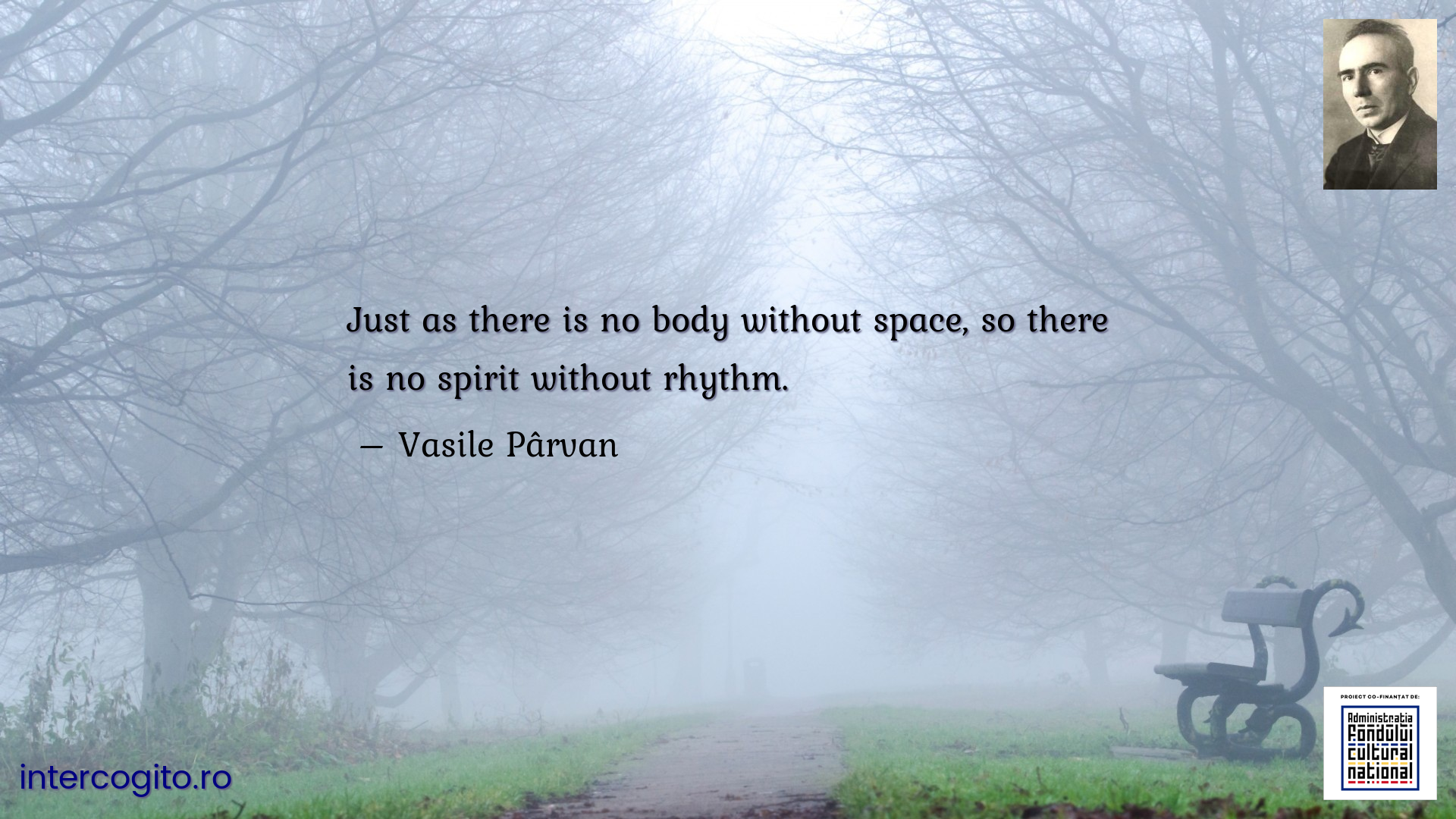 Just as there is no body without space, so there is no spirit without rhythm.