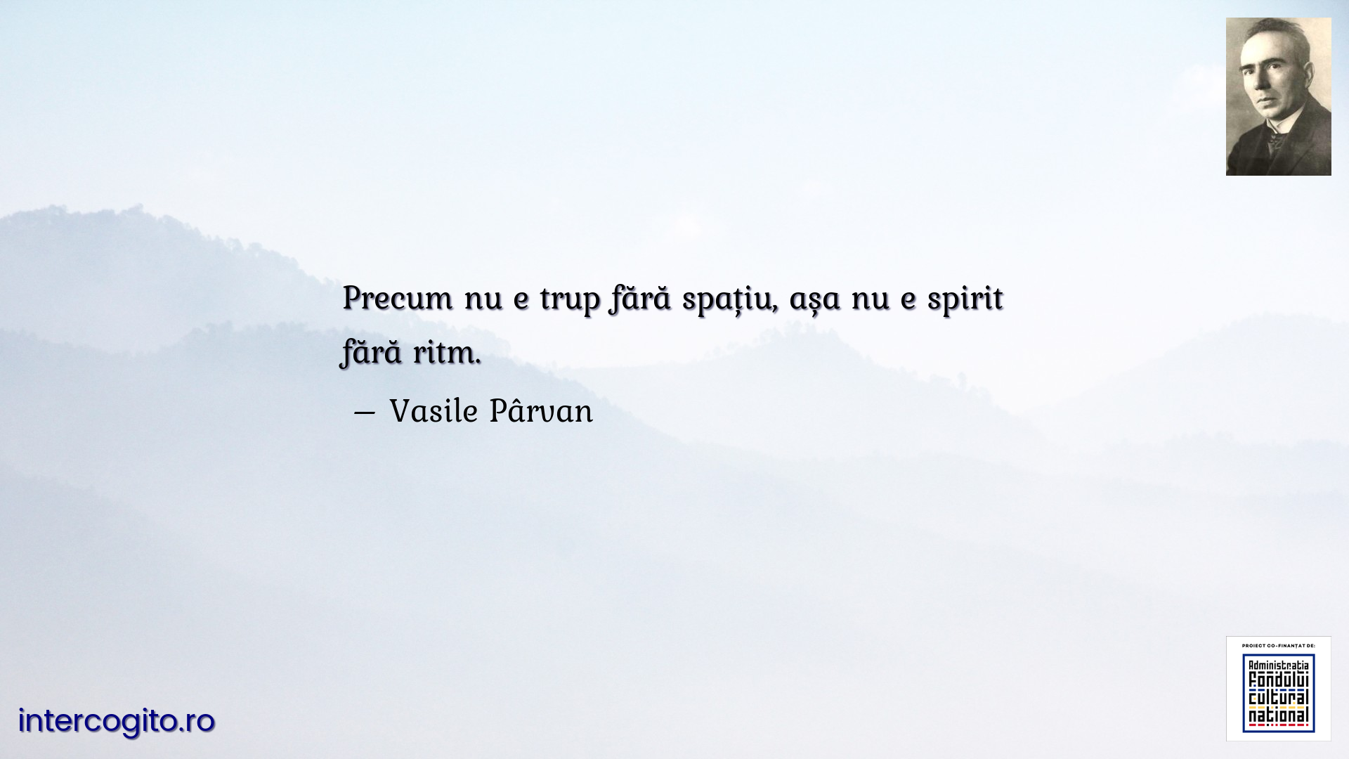 Precum nu e trup fără spațiu, așa nu e spirit fără ritm.