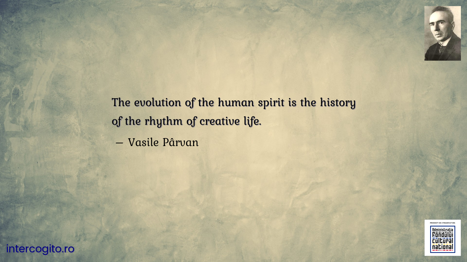 The evolution of the human spirit is the history of the rhythm of creative life.