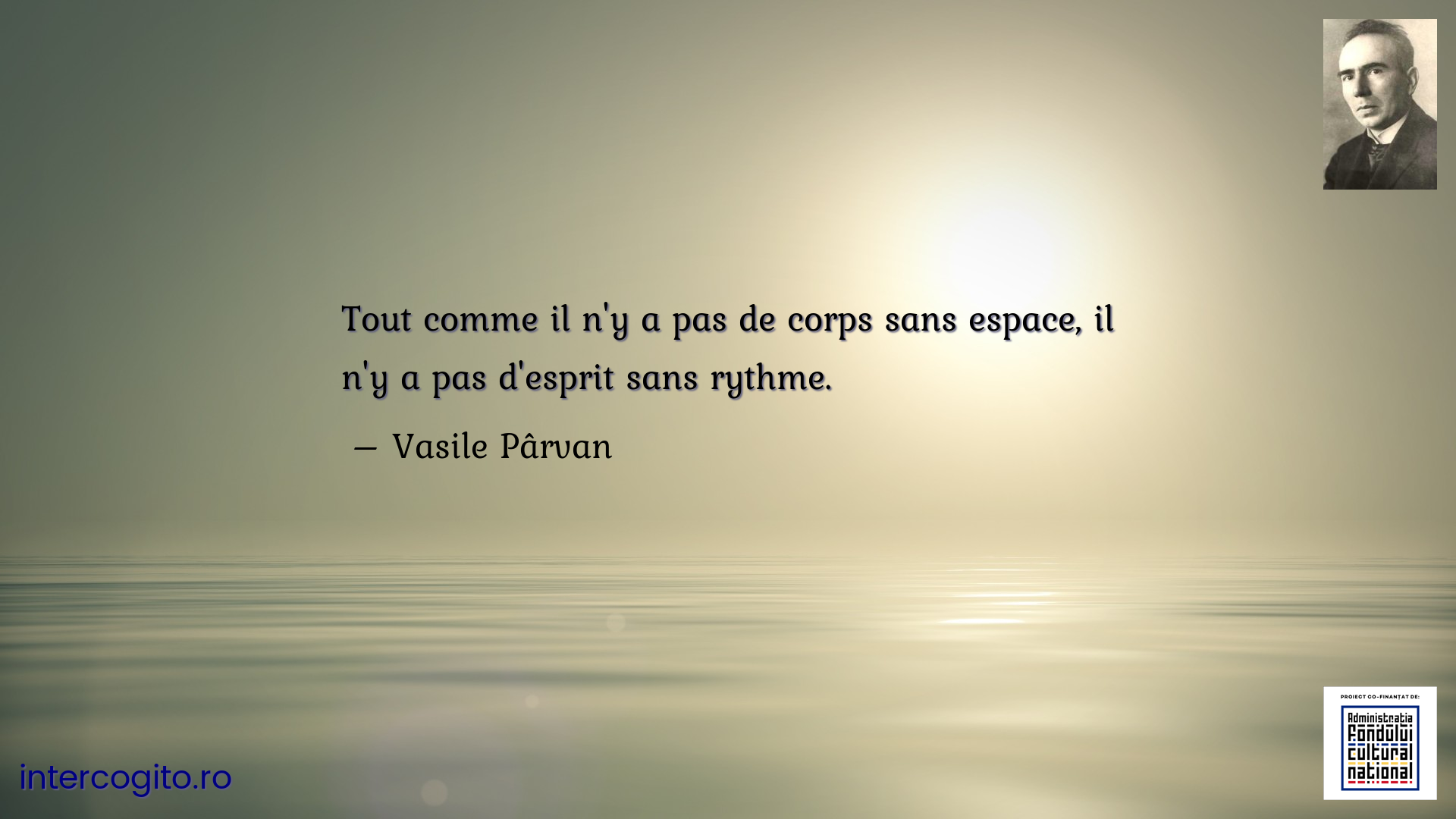 Tout comme il n'y a pas de corps sans espace, il n'y a pas d'esprit sans rythme. 