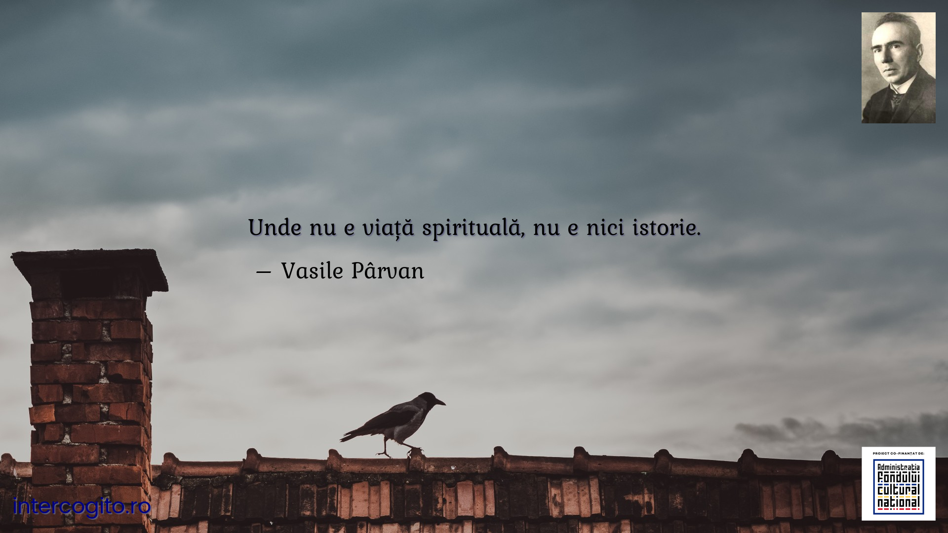 Unde nu e viață spirituală, nu e nici istorie.