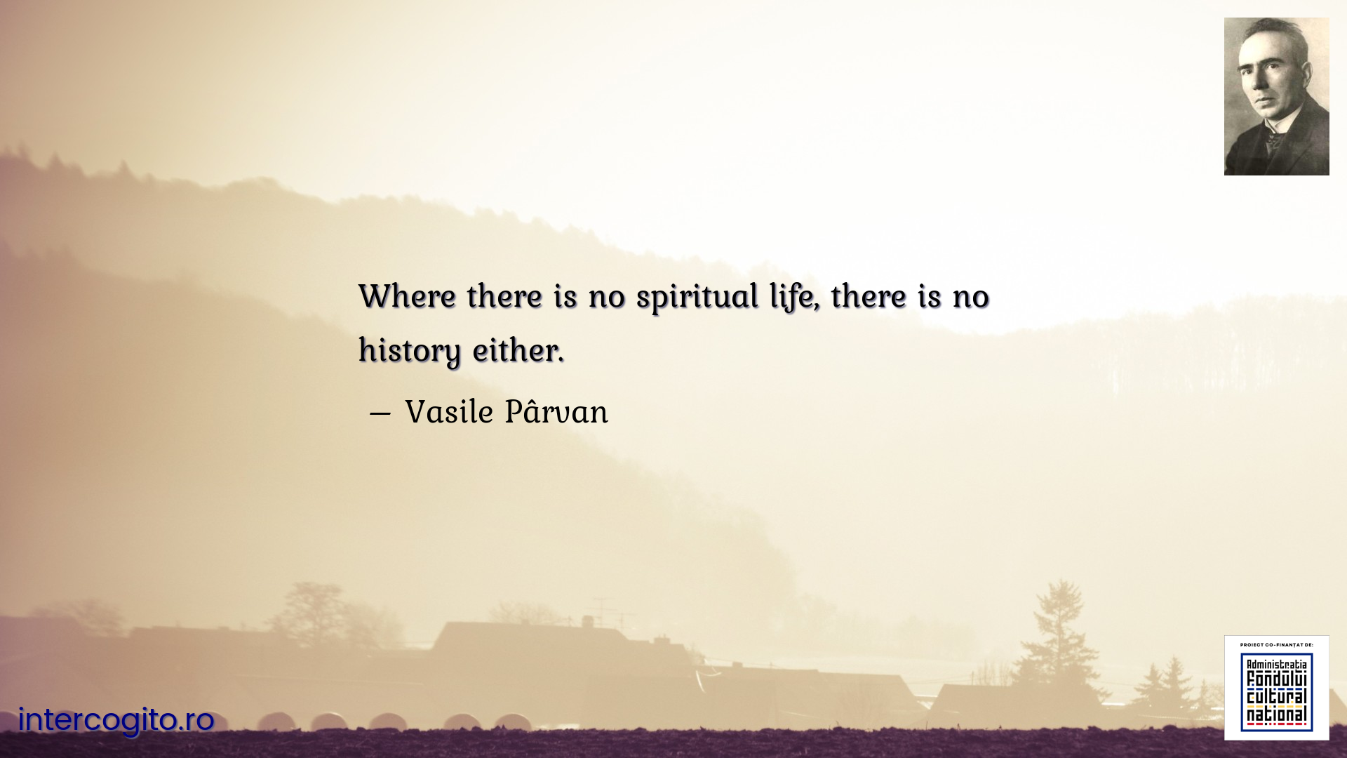 Where there is no spiritual life, there is no history either.